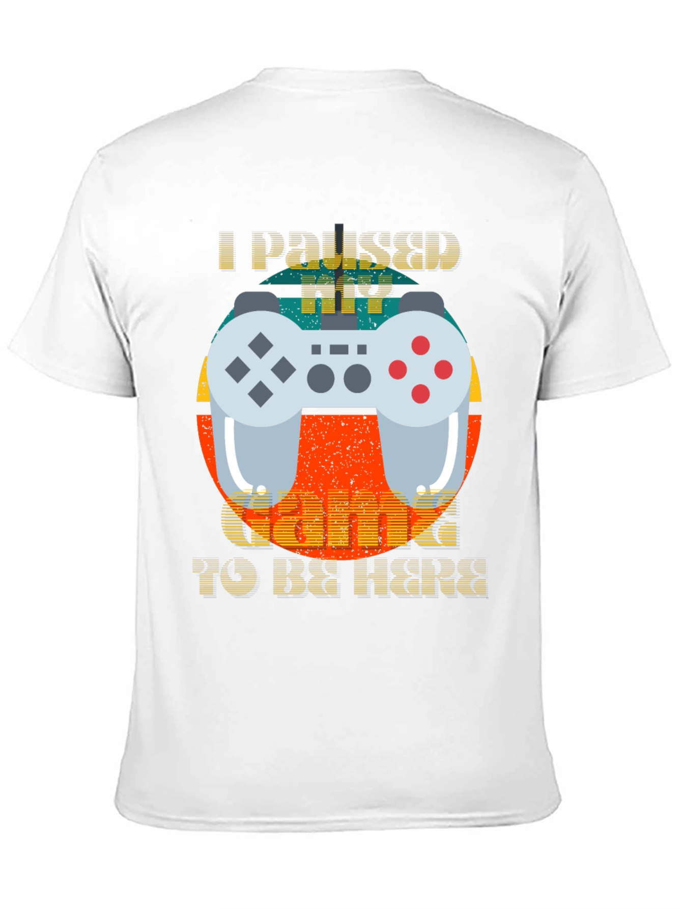 Funny Gamer T-Shirt - I Paused My Game