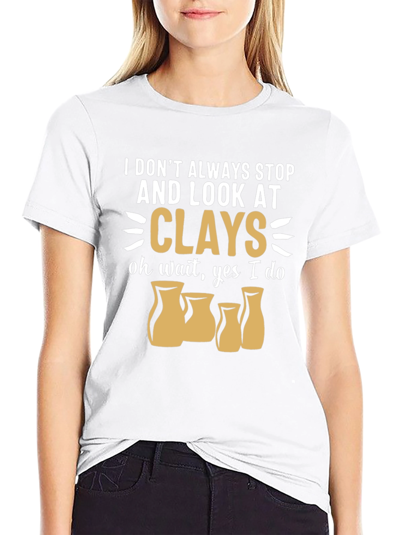 Funny Pottery T-Shirt - I Look At Clays