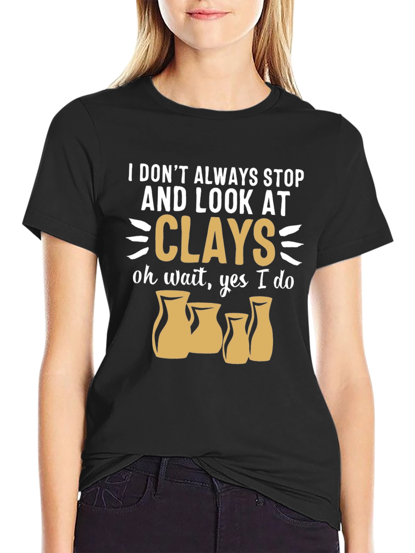 Funny Pottery T-Shirt - I Look At Clays