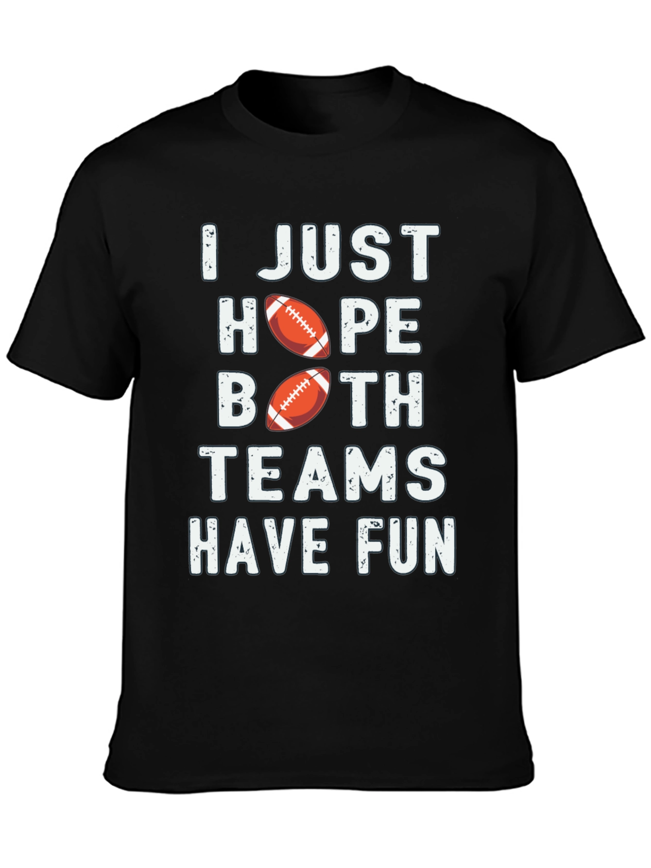 I Just Hope Both Teams Have Fun Football T-Shirt