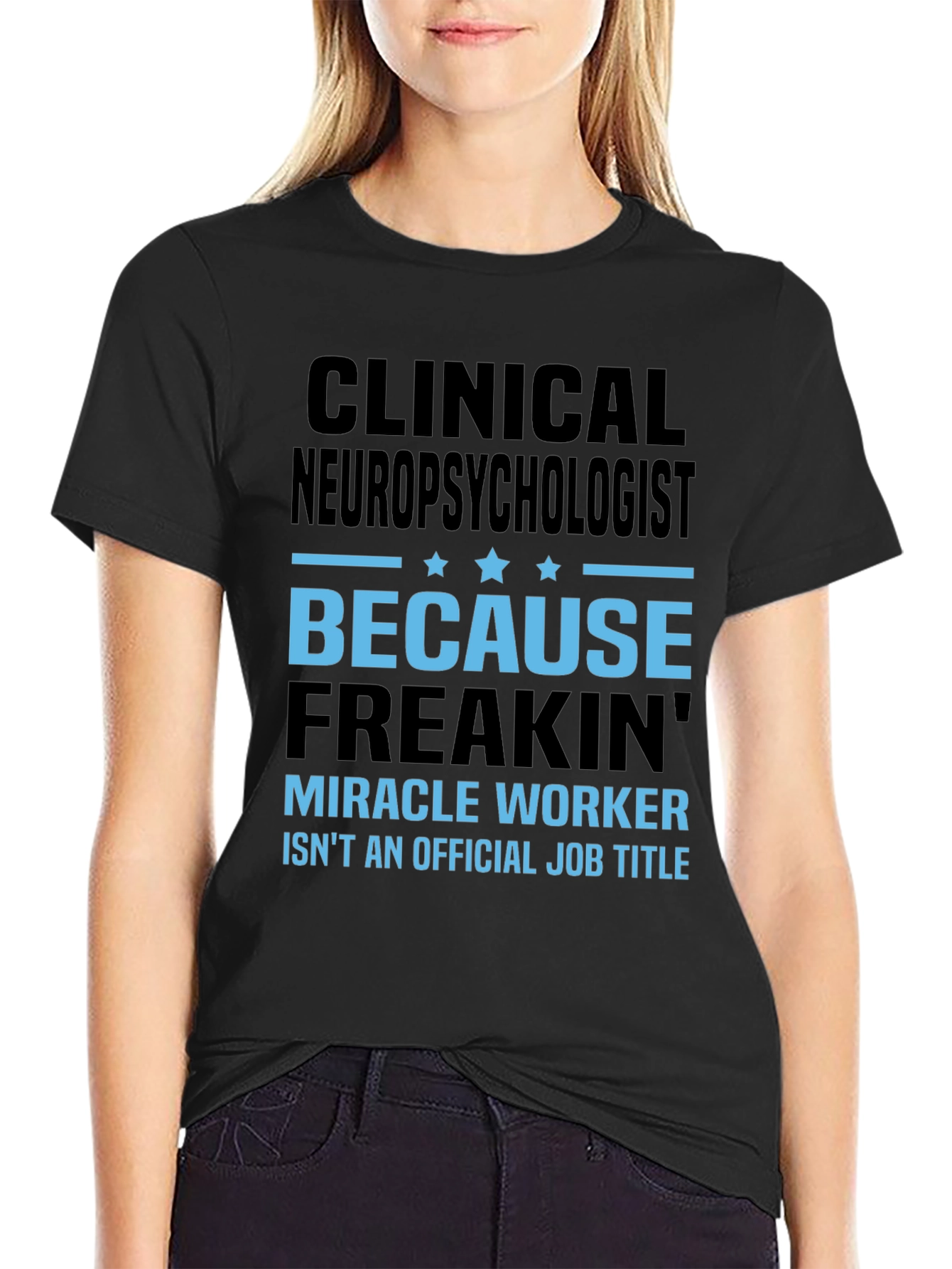 Clinical Neuropsychologist T-Shirt: Miracle Worker Job Title