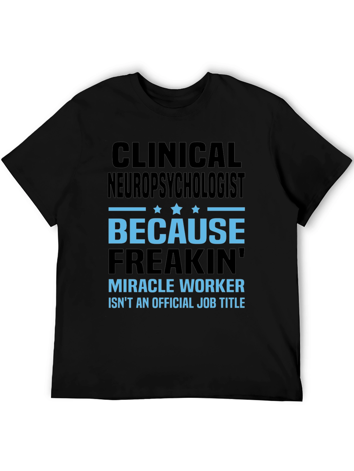 Clinical Neuropsychologist T-Shirt: Miracle Worker Job Title