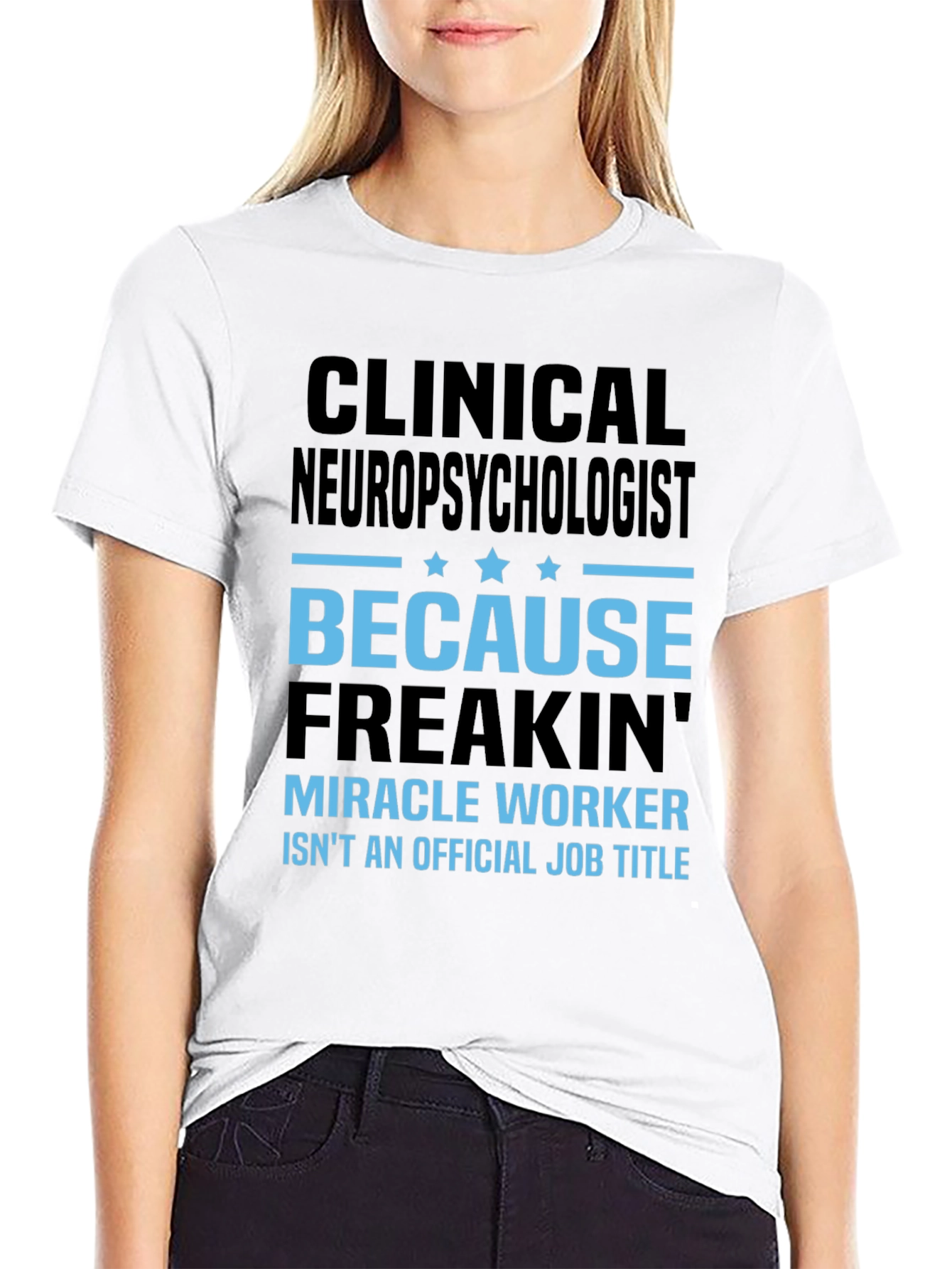 Clinical Neuropsychologist T-Shirt: Miracle Worker Job Title
