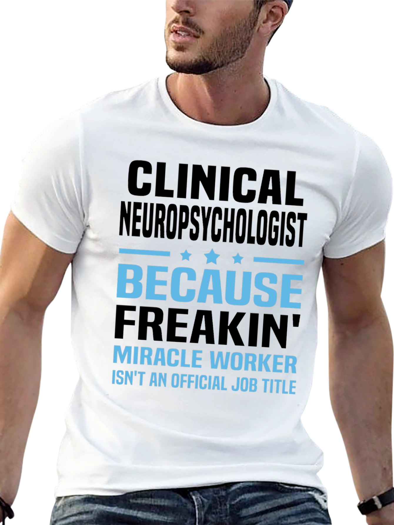 Clinical Neuropsychologist T-Shirt: Miracle Worker Job Title