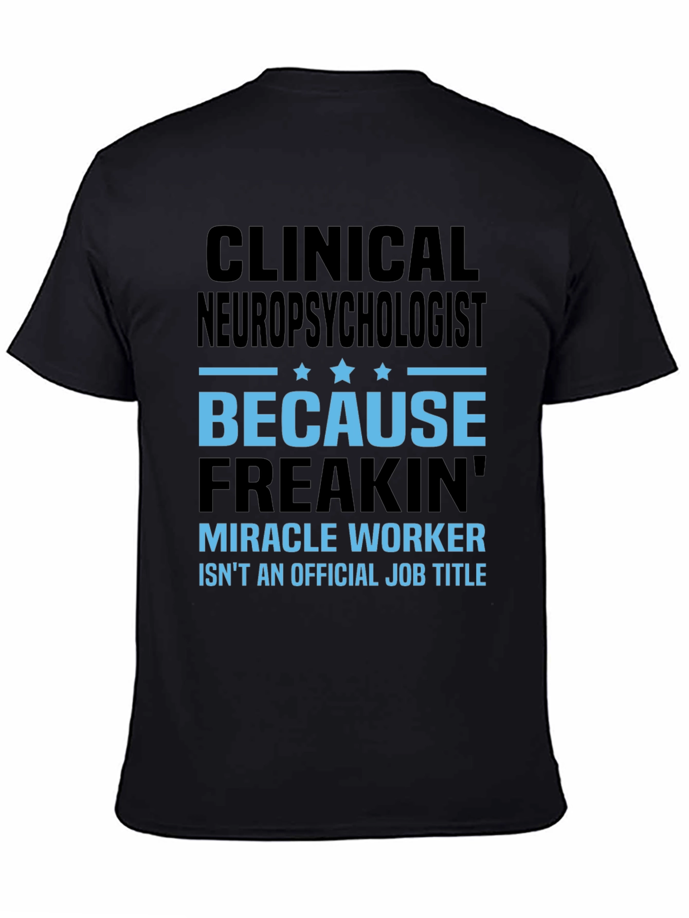 Clinical Neuropsychologist T-Shirt: Miracle Worker Job Title