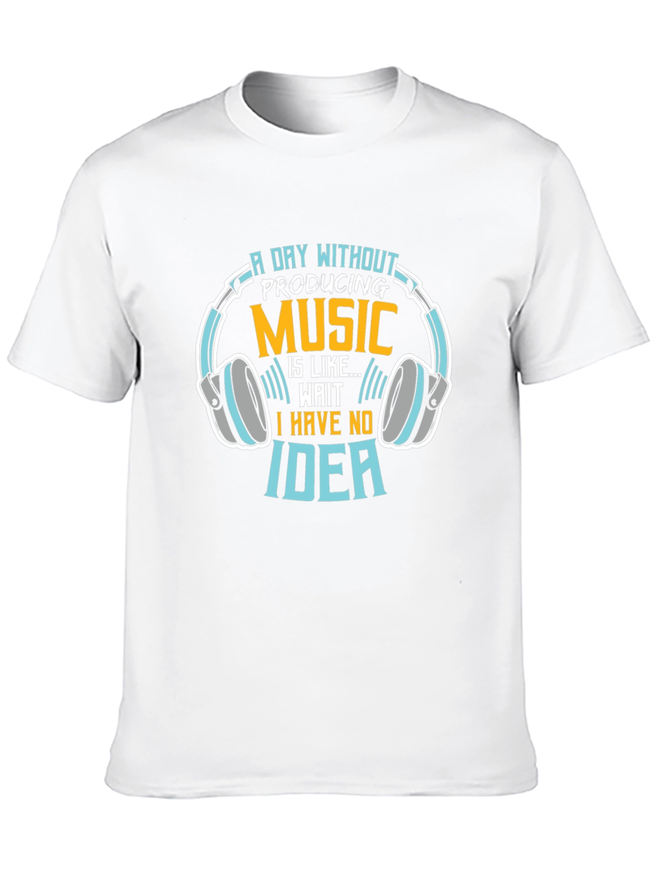 Music Producer T-Shirt: A Day Without Producing Music...