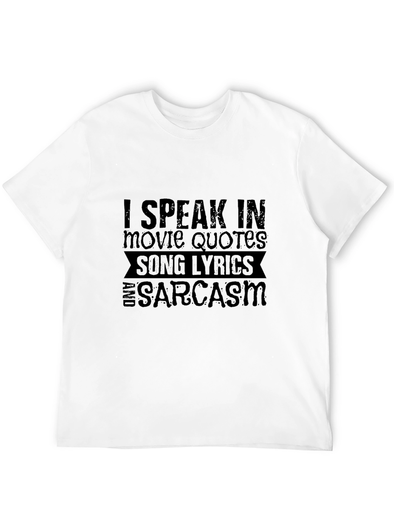 Sarcastic Quote T-Shirt: Movie Quotes & Song Lyrics