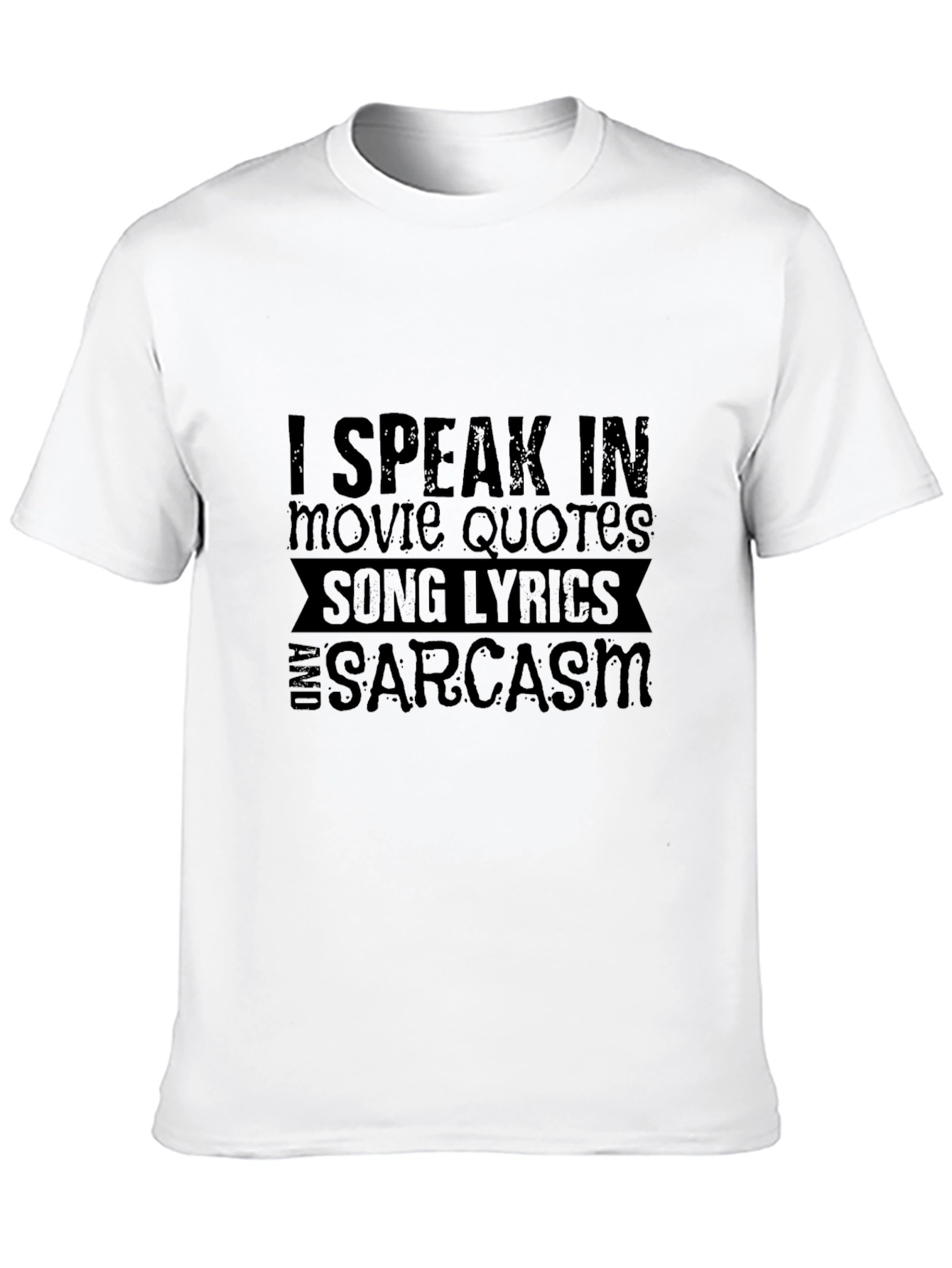 Sarcastic Quote T-Shirt: Movie Quotes & Song Lyrics