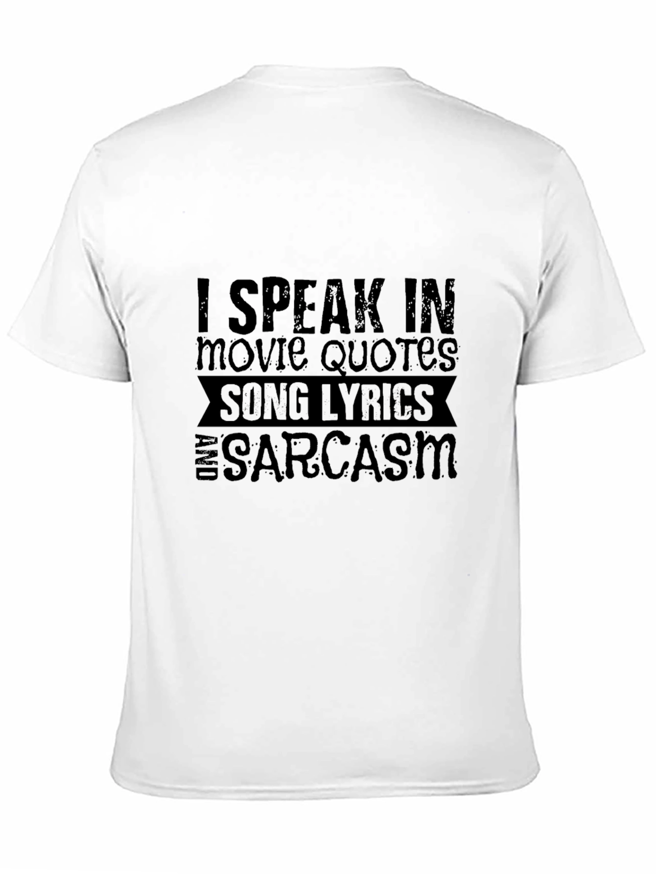 Sarcastic Quote T-Shirt: Movie Quotes & Song Lyrics