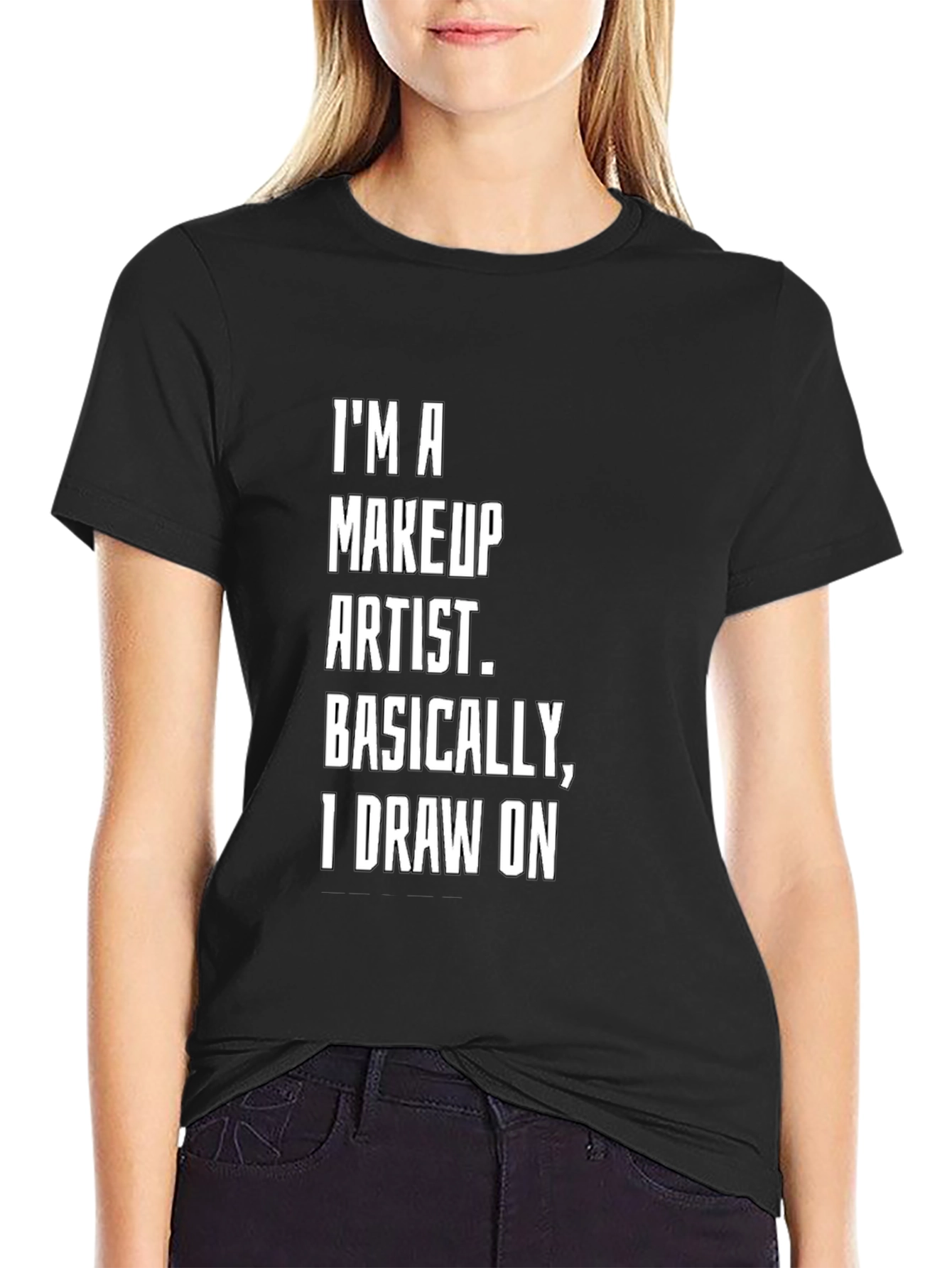 Makeup Artist T-Shirt: Draw On Funny Tee