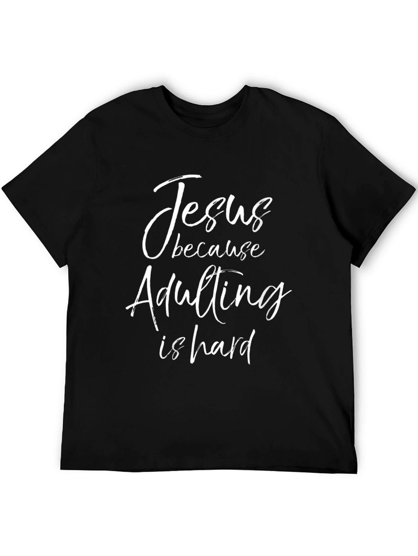 Jesus Because Adulting is Hard T-Shirt - Black