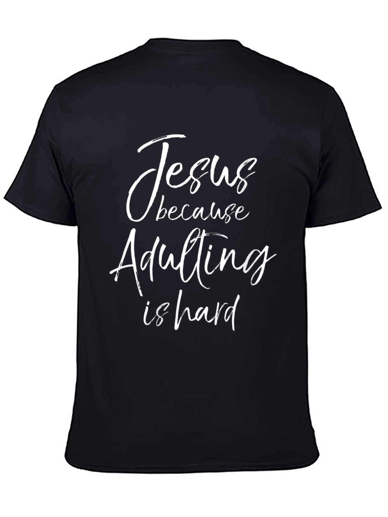 Jesus Because Adulting is Hard T-Shirt - Black