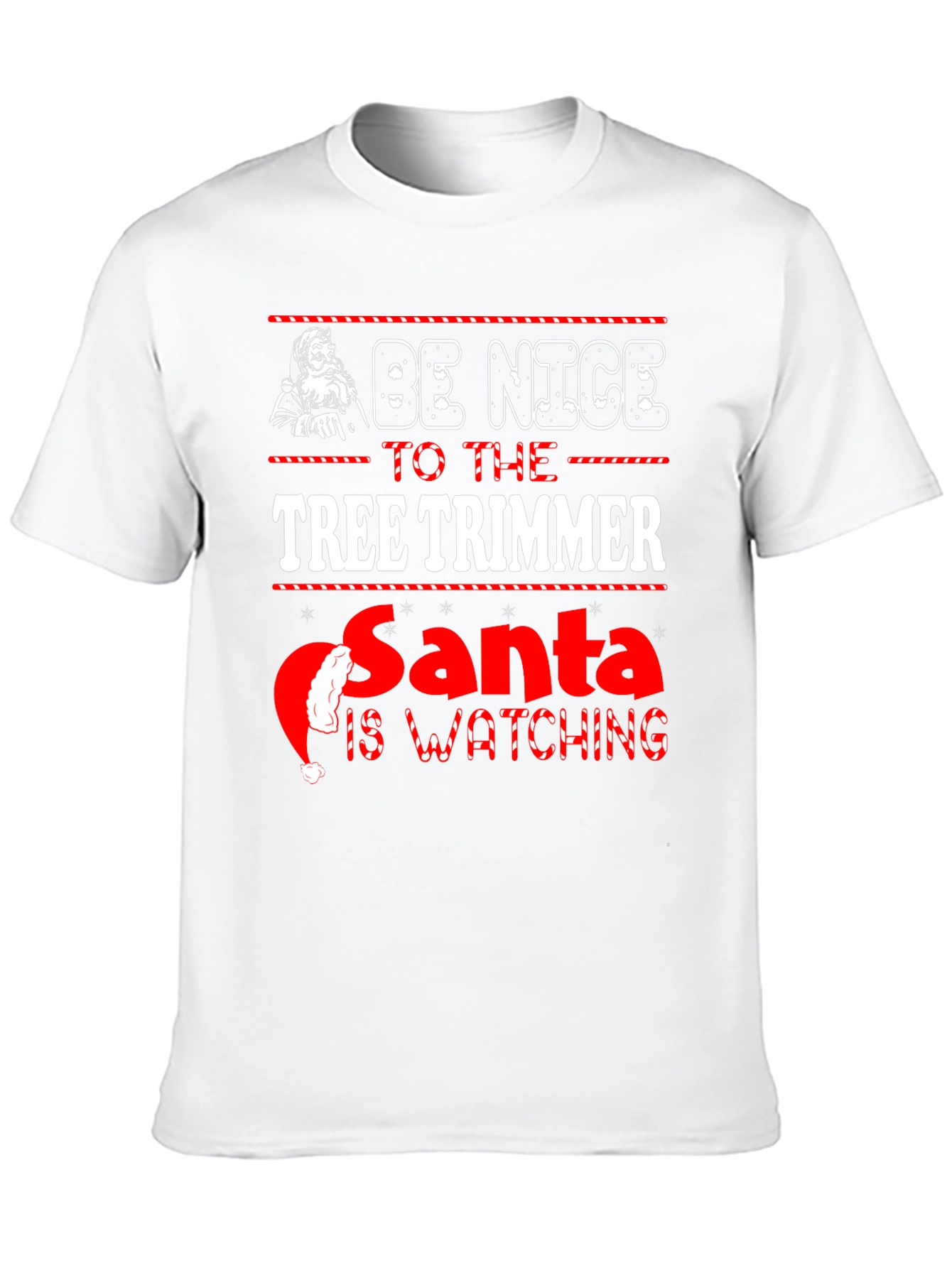 Be Nice to the Tree Trimmer Christmas T-Shirt
