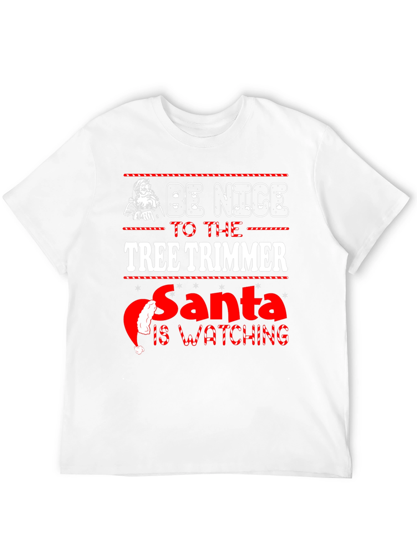 Be Nice to the Tree Trimmer Christmas T-Shirt