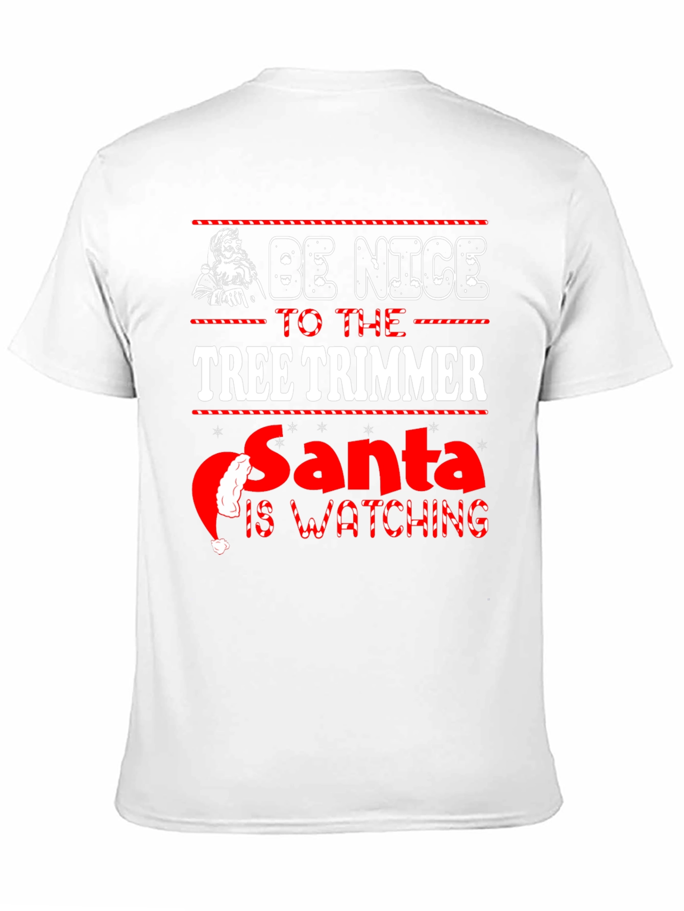 Be Nice to the Tree Trimmer Christmas T-Shirt