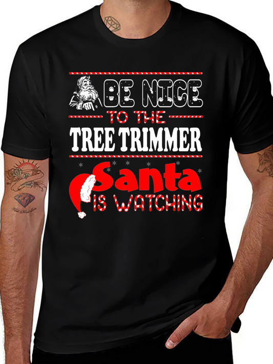Be Nice to the Tree Trimmer Christmas T-Shirt