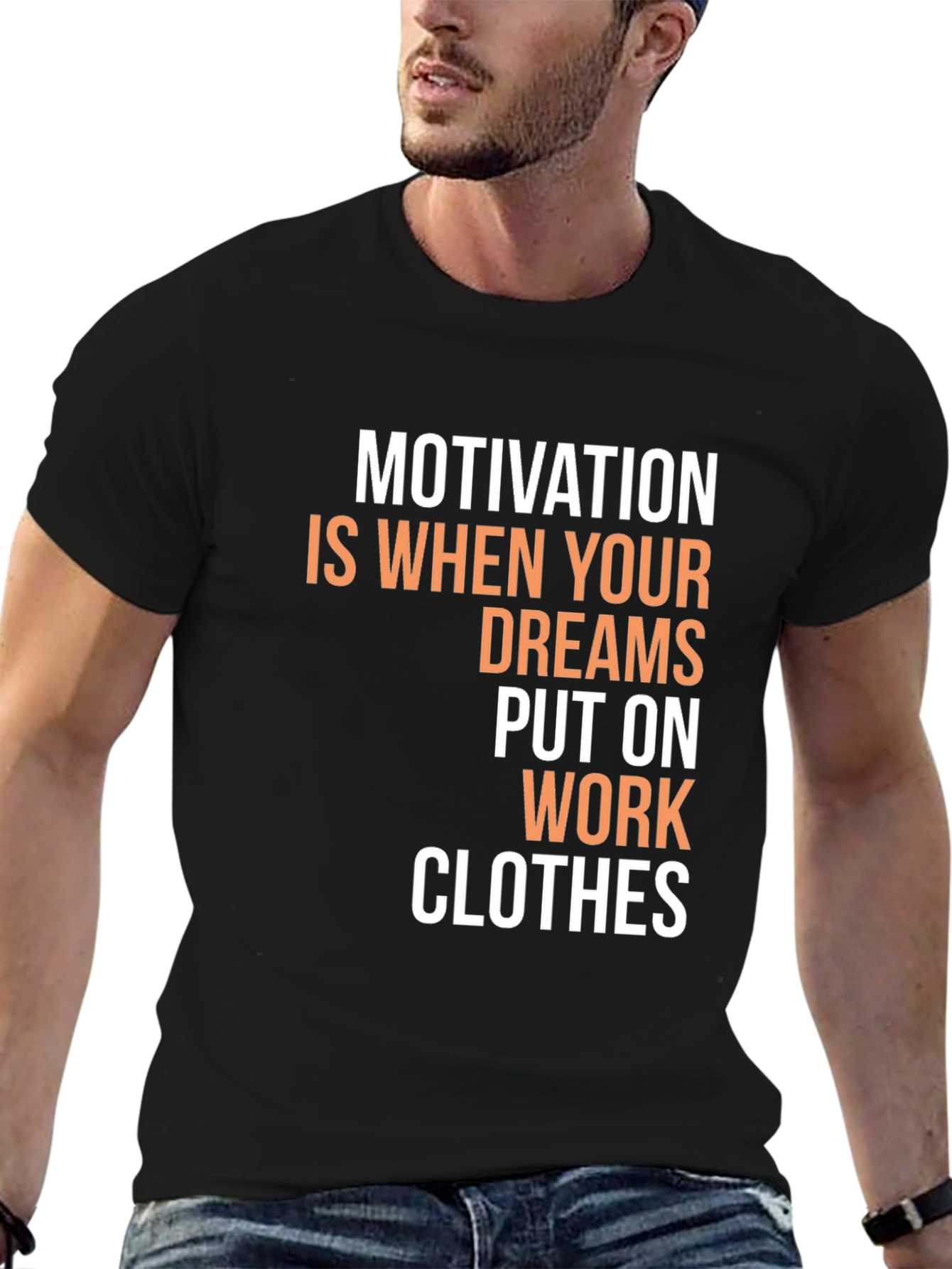 Motivational Dreams Work Clothes Graphic T-Shirt