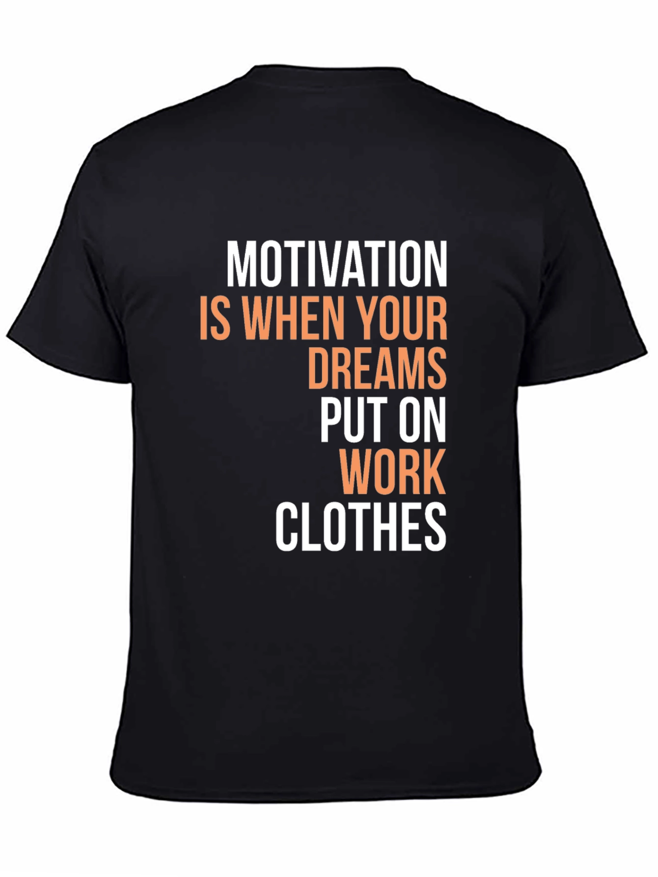 Motivational Dreams Work Clothes Graphic T-Shirt