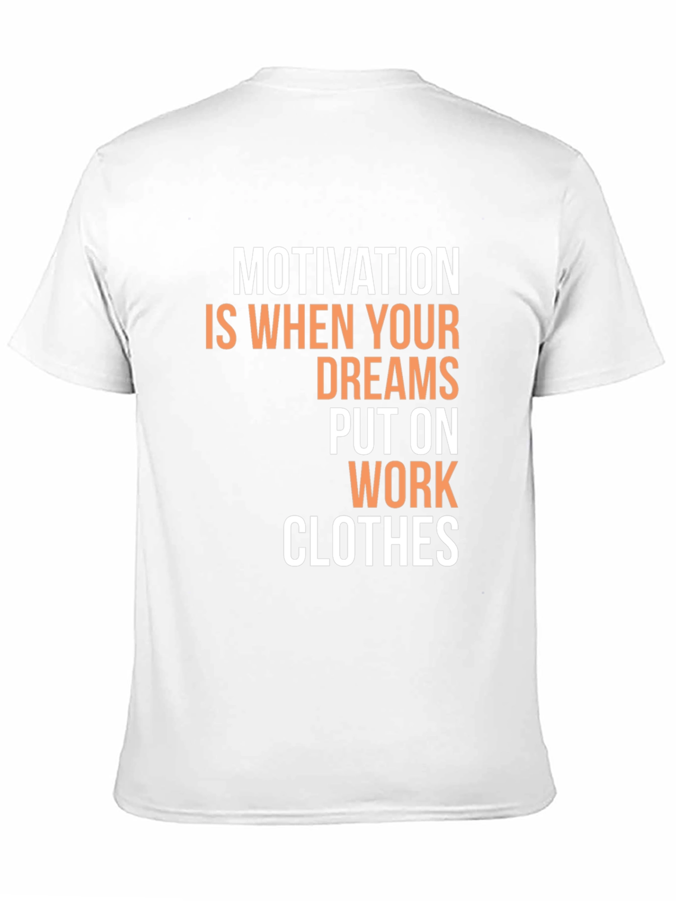 Motivational Dreams Work Clothes Graphic T-Shirt