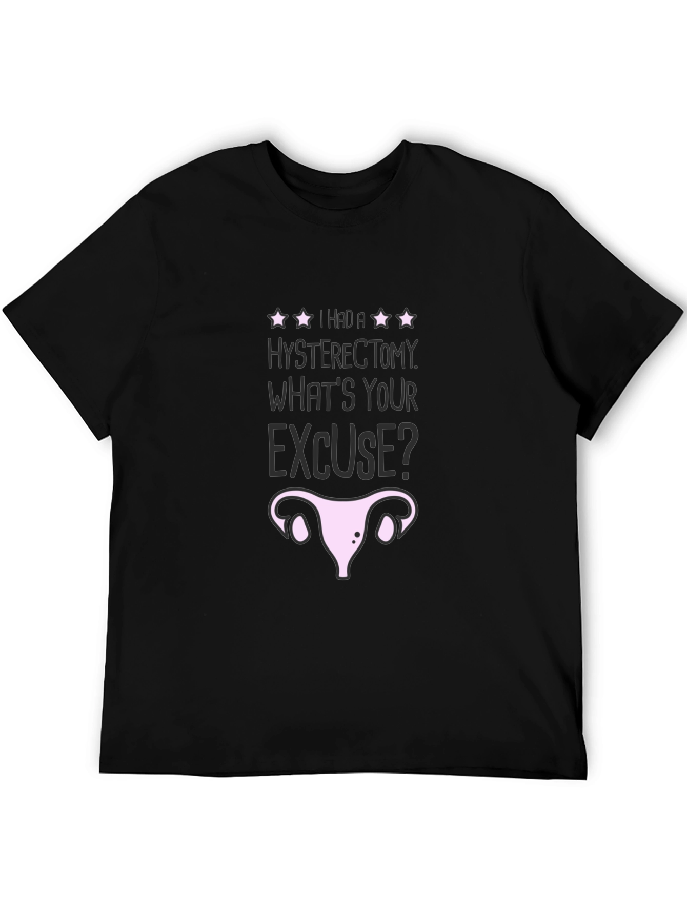 Hysterectomy Excuse Graphic T-Shirt - Black Humor Tee
