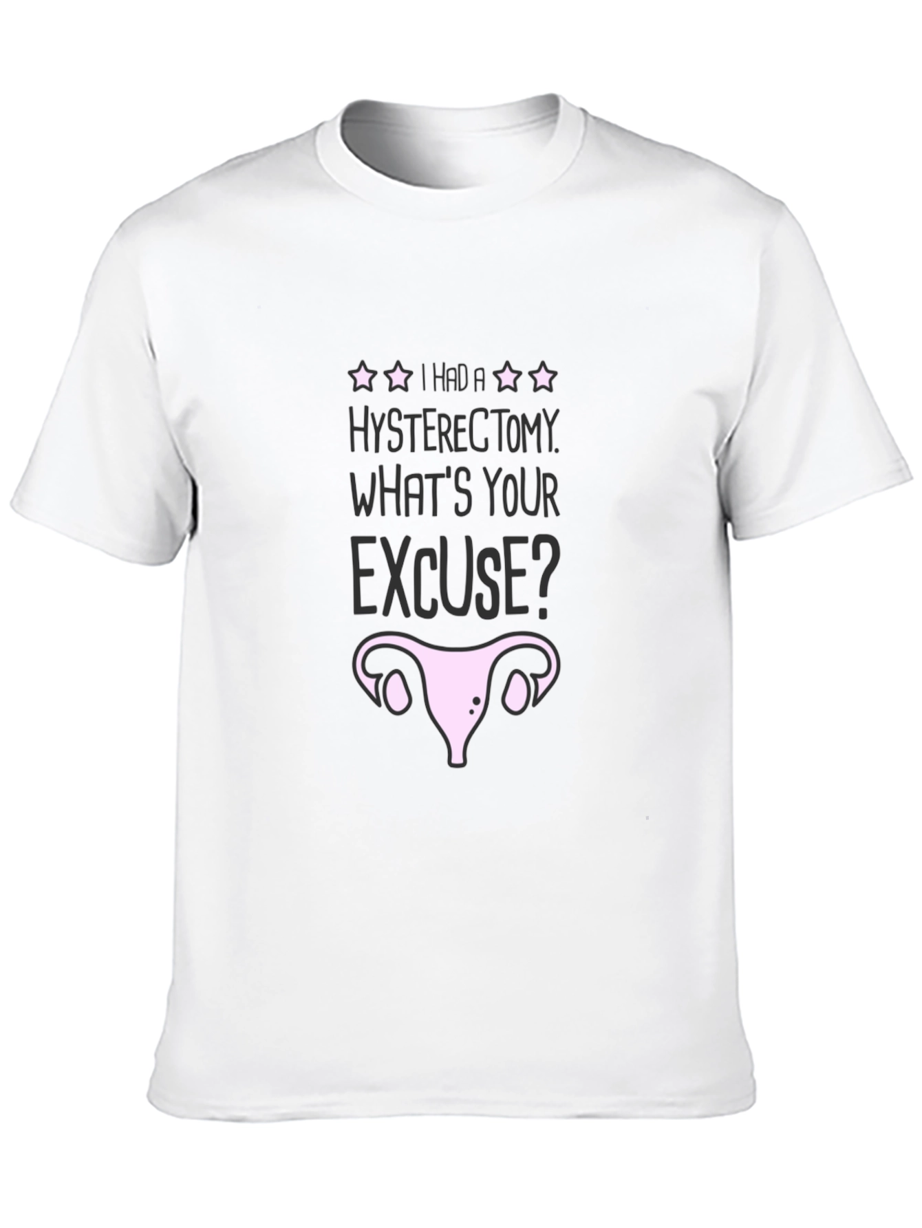 Hysterectomy Excuse Graphic T-Shirt - Black Humor Tee