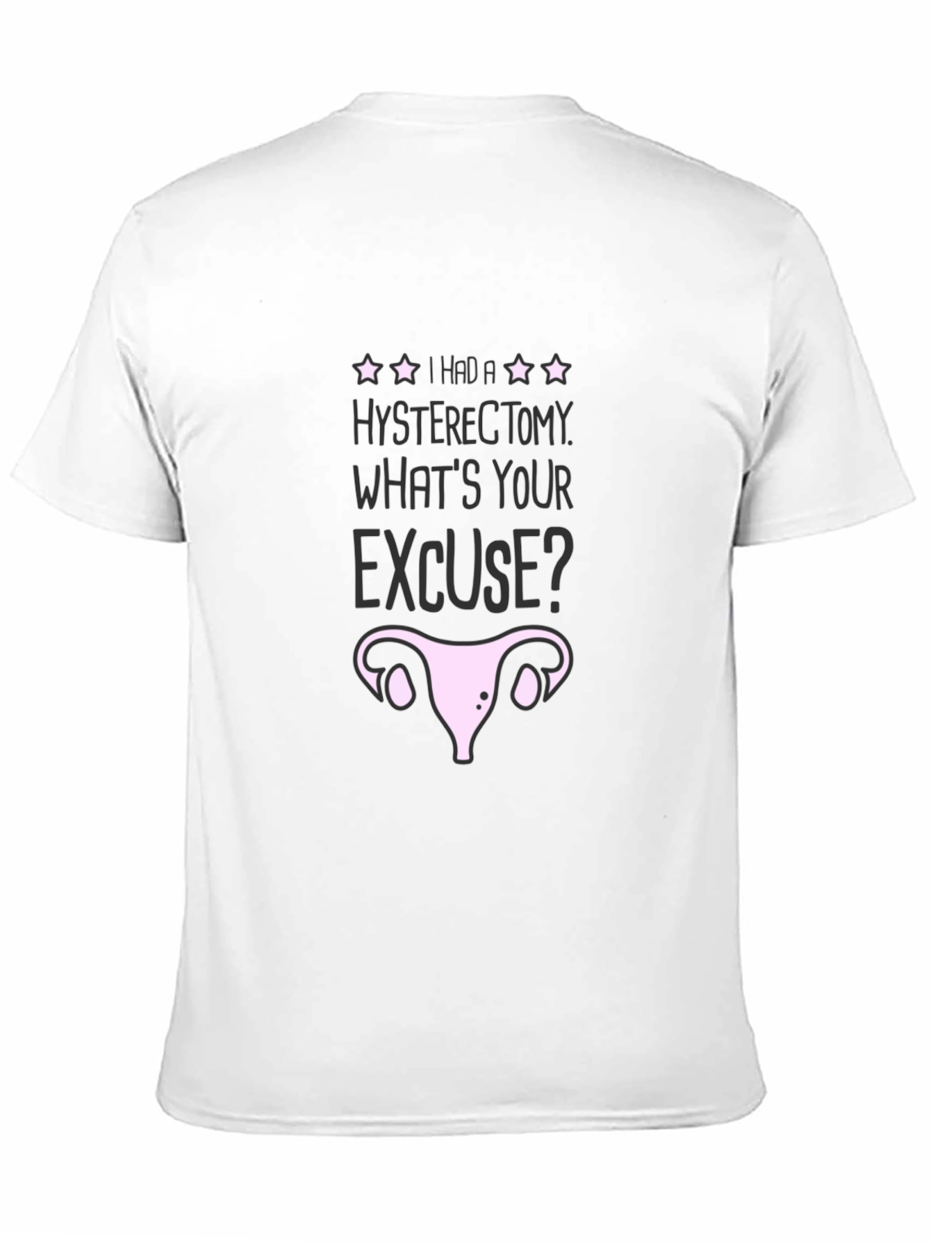 Hysterectomy Excuse Graphic T-Shirt - Black Humor Tee