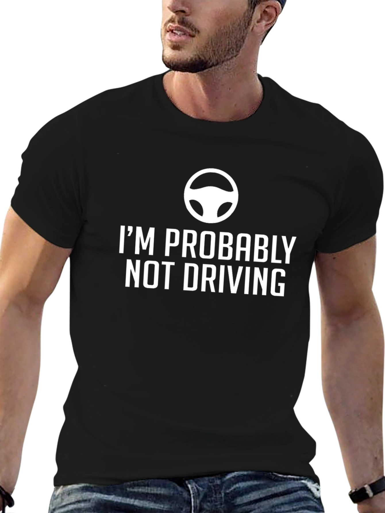 Humorous Im Probably Not Driving Graphic Tee