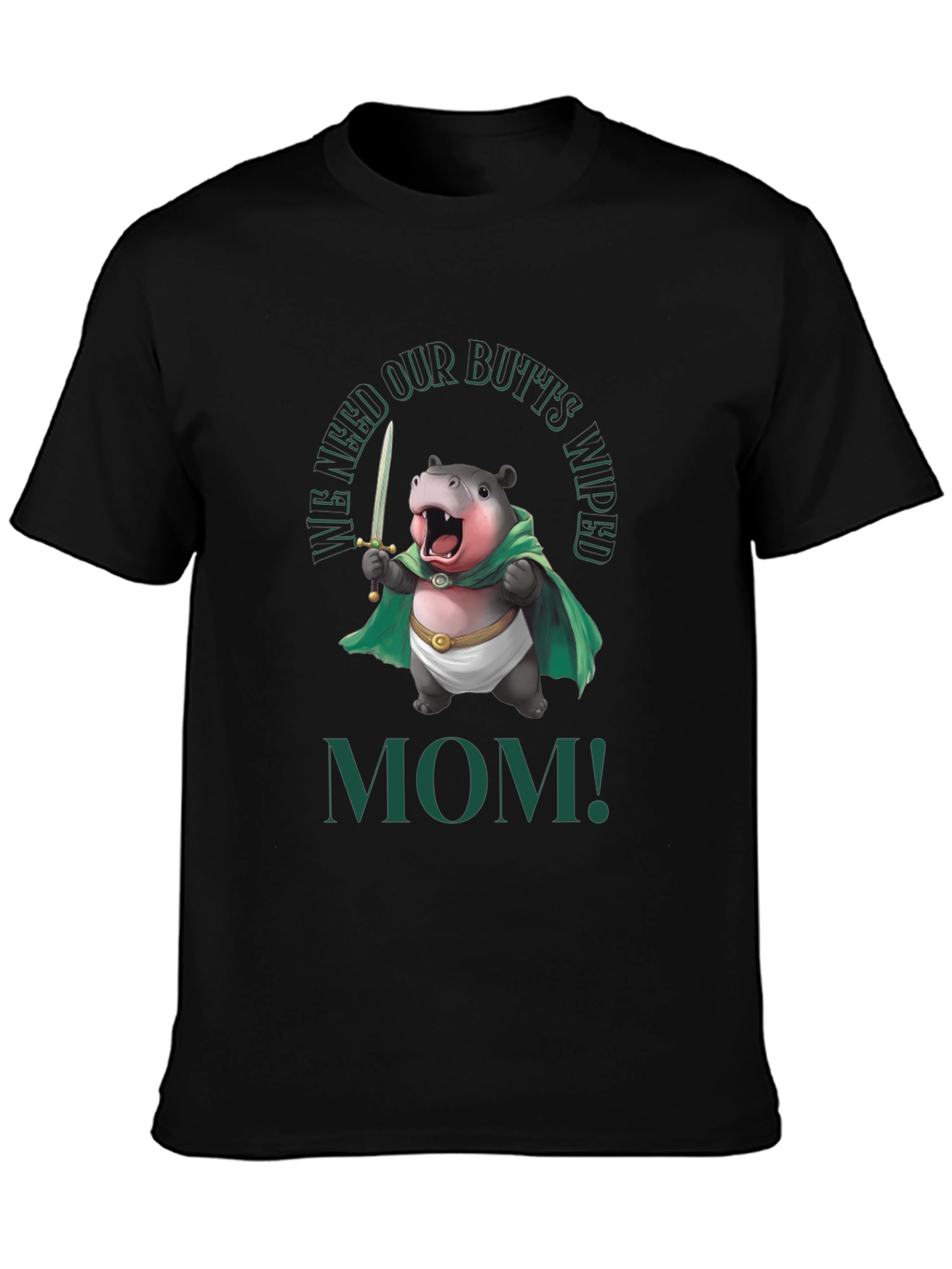 Funny Hippo We Need Our Butts Wiped Mom! T-Shirt
