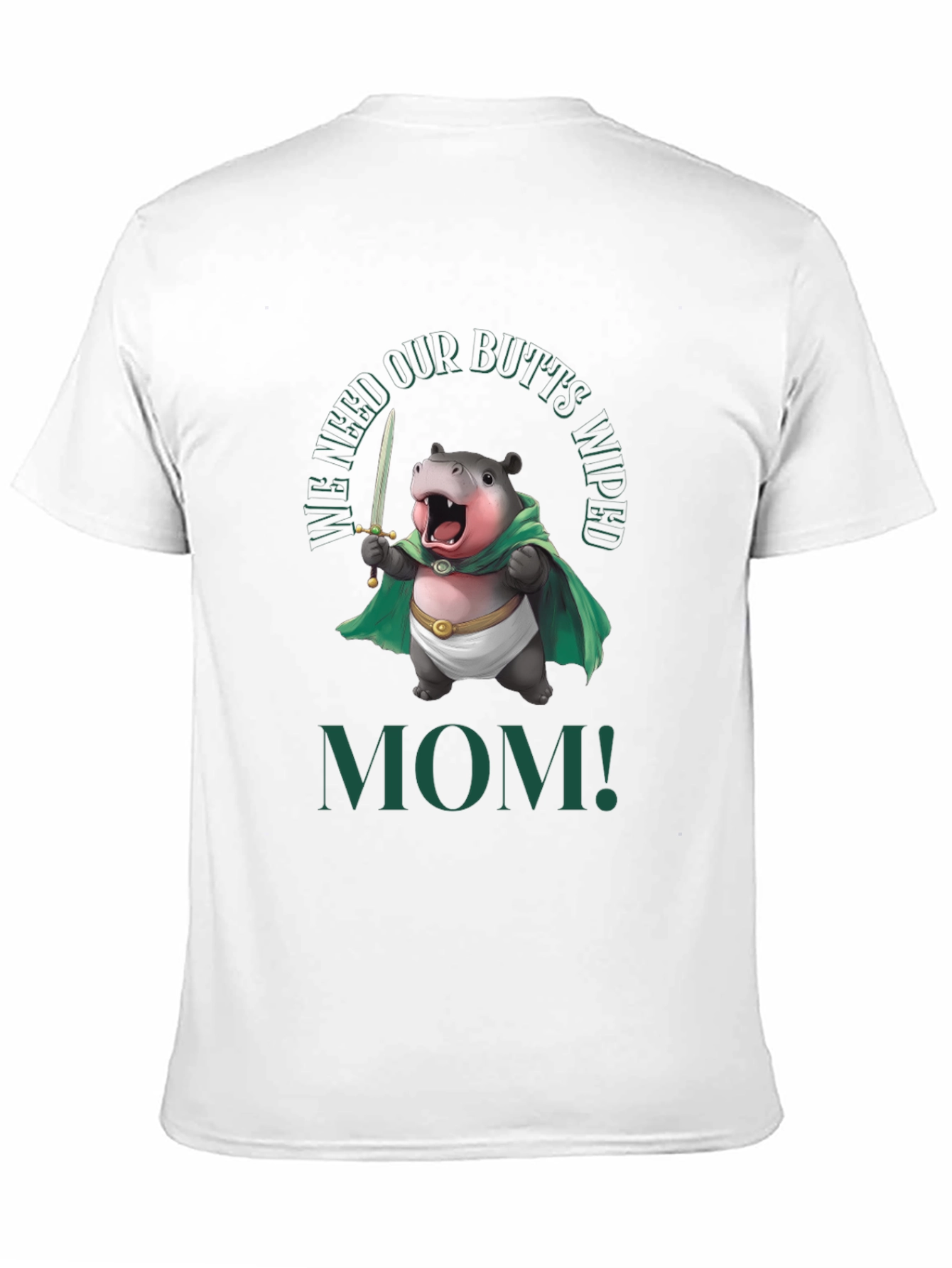 Funny Hippo We Need Our Butts Wiped Mom! T-Shirt