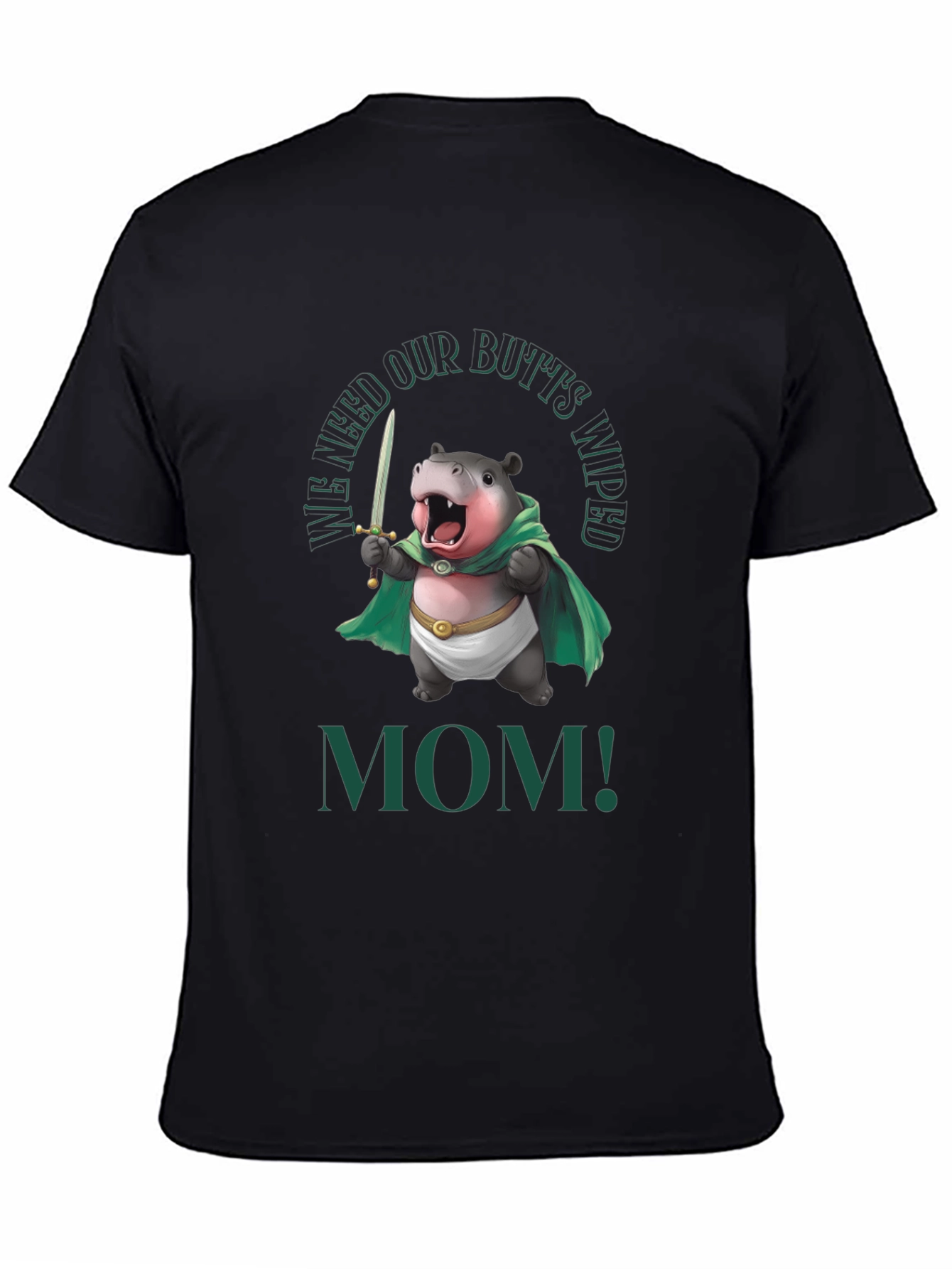 Funny Hippo We Need Our Butts Wiped Mom! T-Shirt