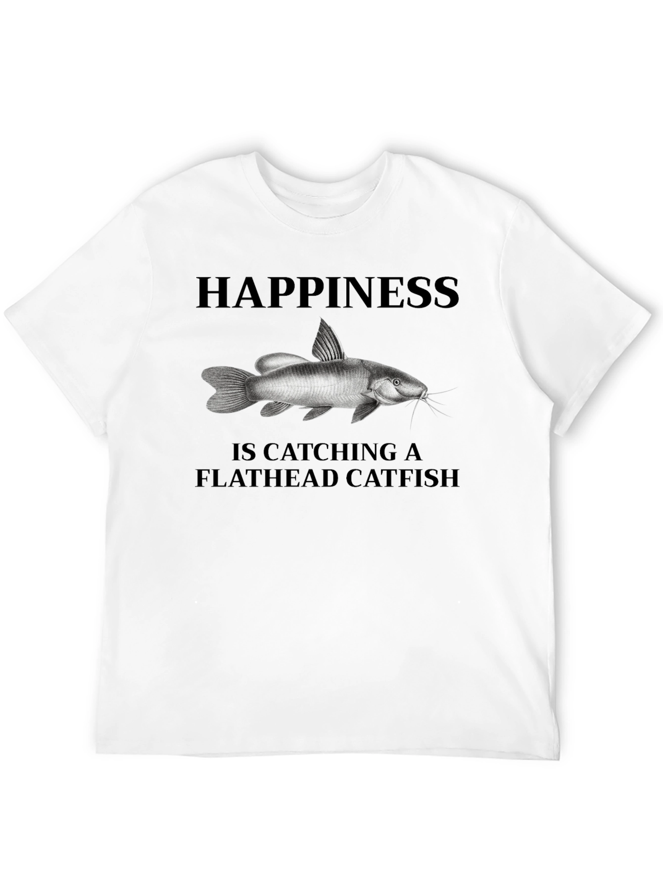 Happiness is Catching Flathead Catfish T-Shirt