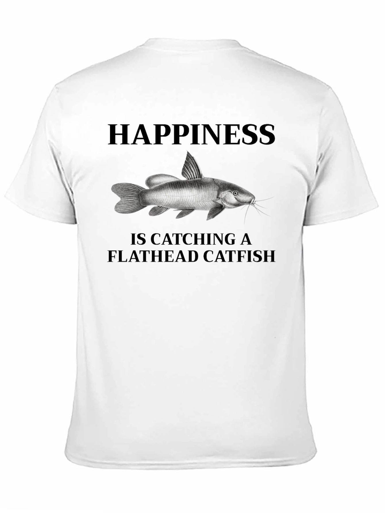 Happiness is Catching Flathead Catfish T-Shirt