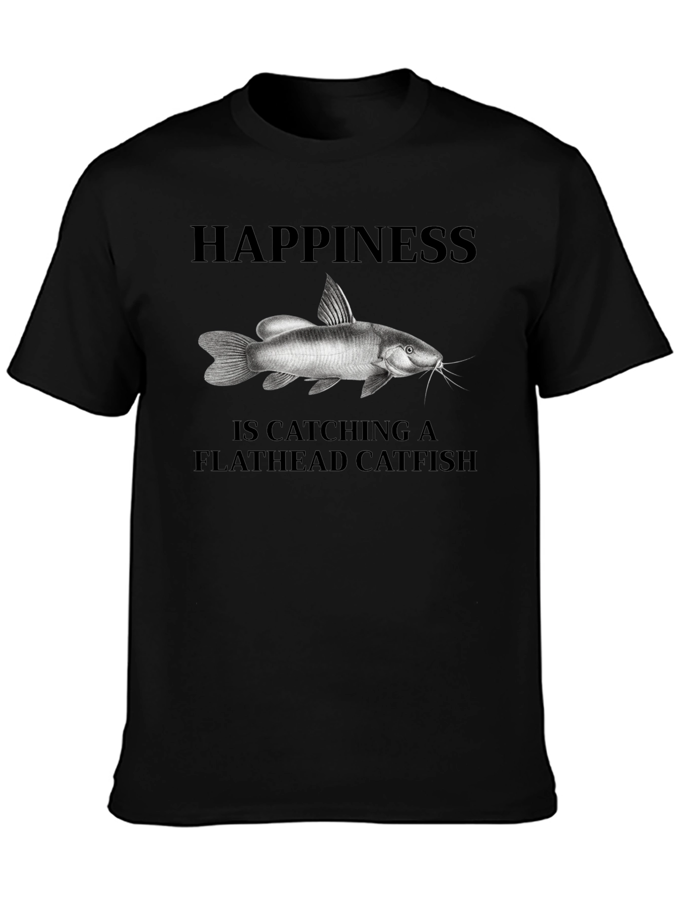 Happiness is Catching Flathead Catfish T-Shirt