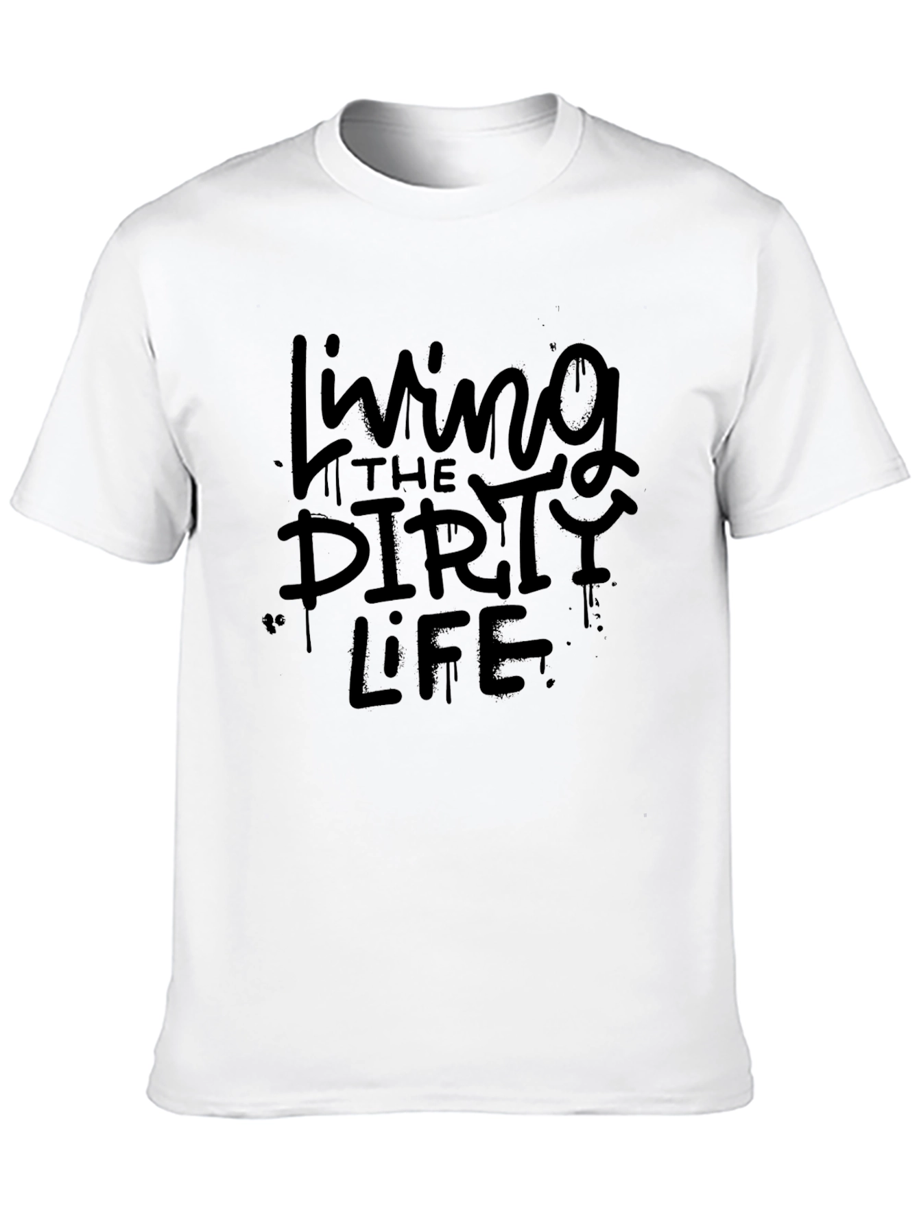 Living the Dirty Life T-Shirt - Graphic Tee