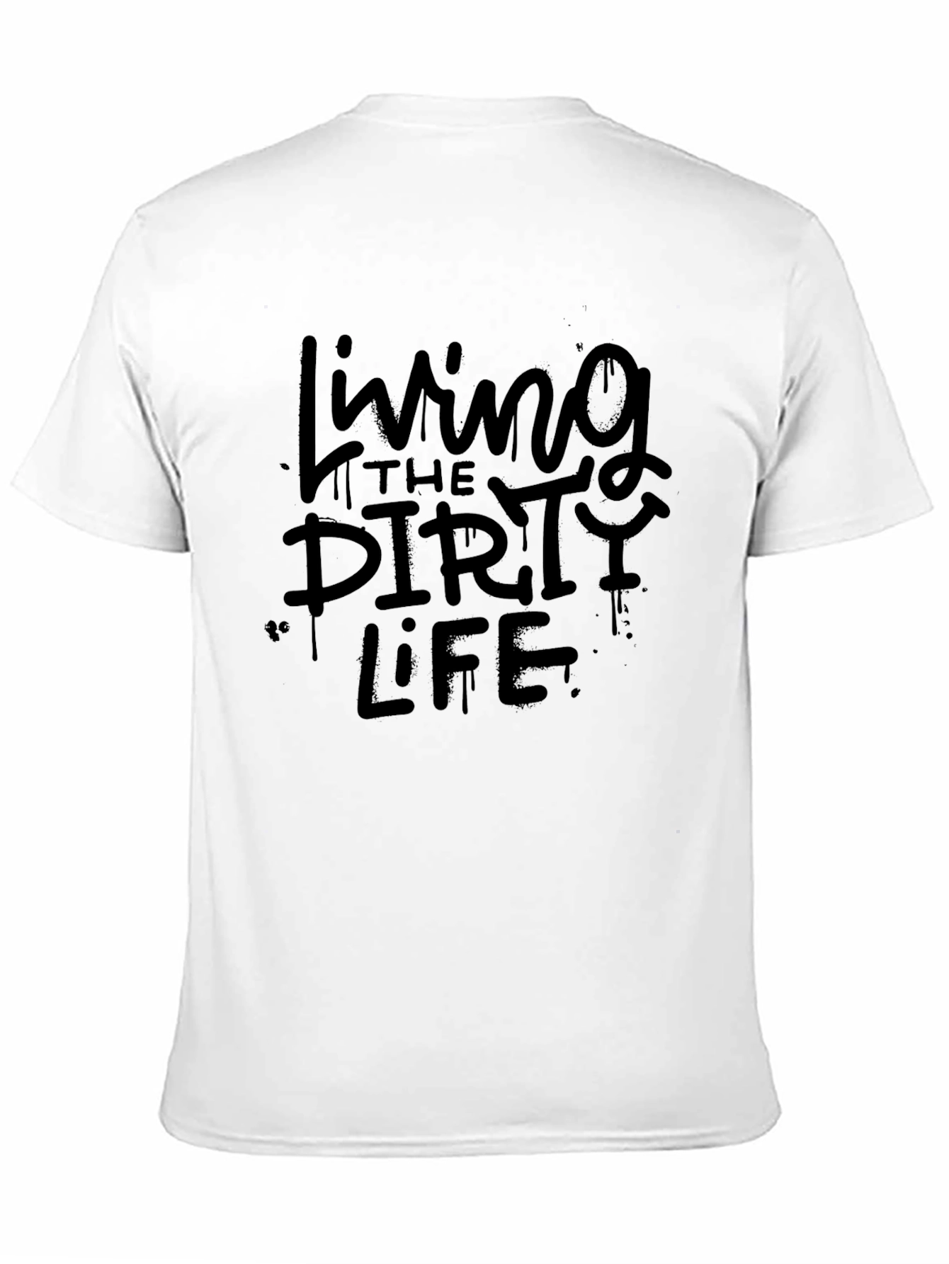 Living the Dirty Life T-Shirt - Graphic Tee