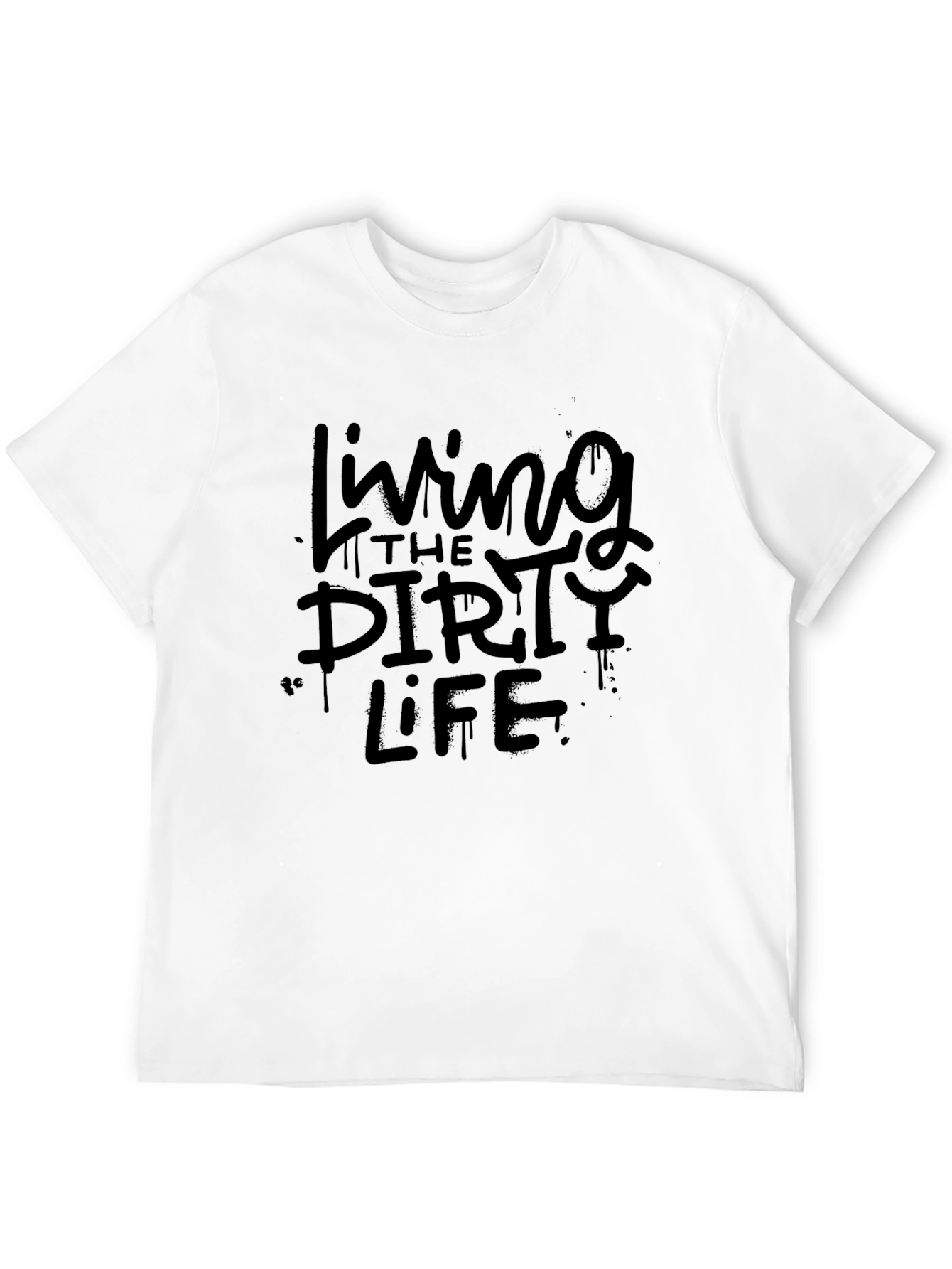 Living the Dirty Life T-Shirt - Graphic Tee
