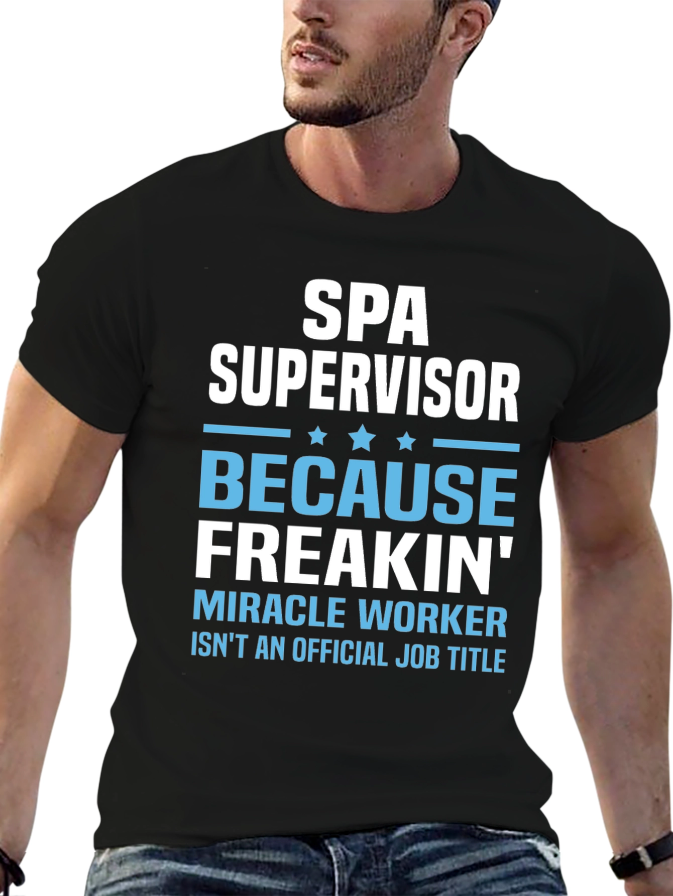 Spa Supervisor T-Shirt Funny Miracle Worker Job
