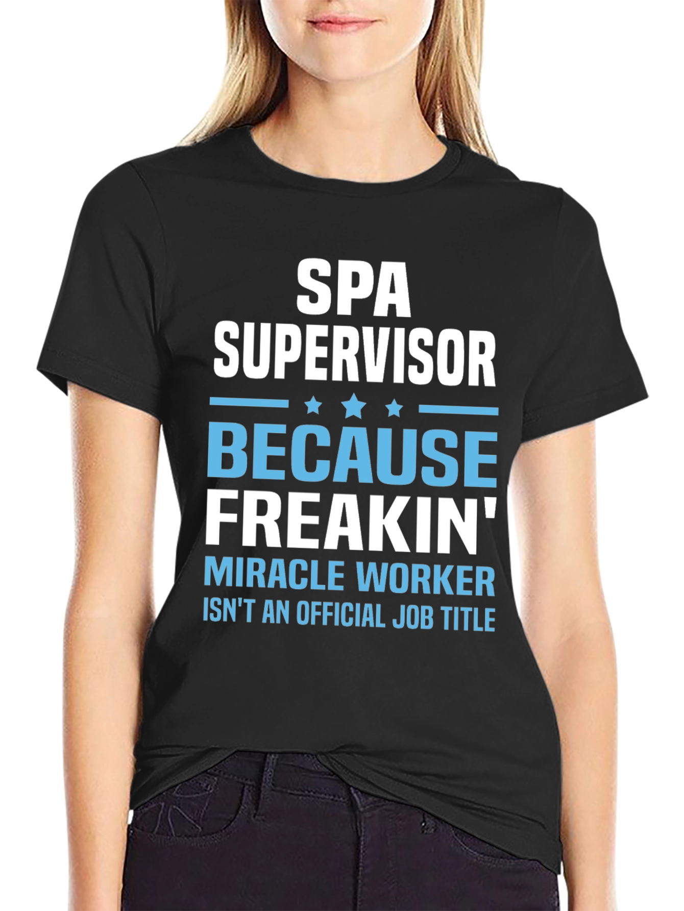 Spa Supervisor T-Shirt Funny Miracle Worker Job