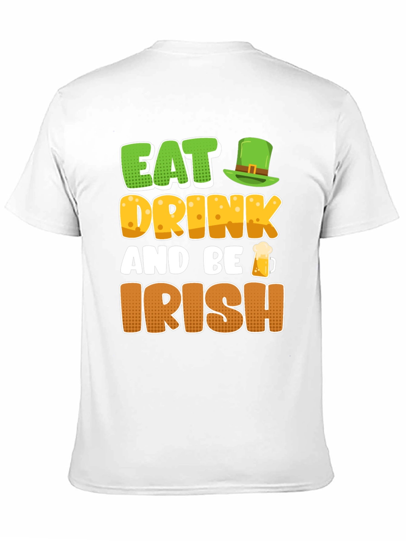 Eat Drink and Be Irish St. Patricks Day T-Shirt