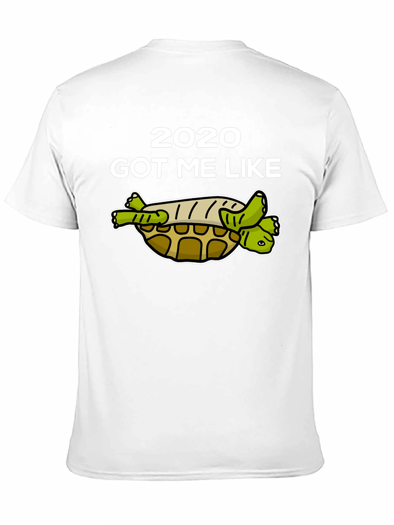 2020 Got Me Like Turtle T-Shirt