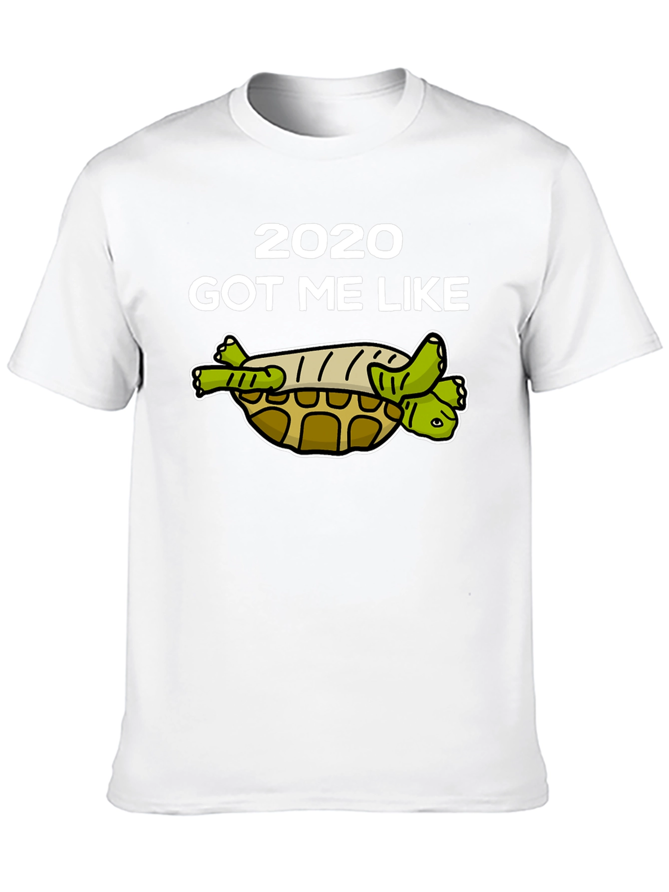 2020 Got Me Like Turtle T-Shirt