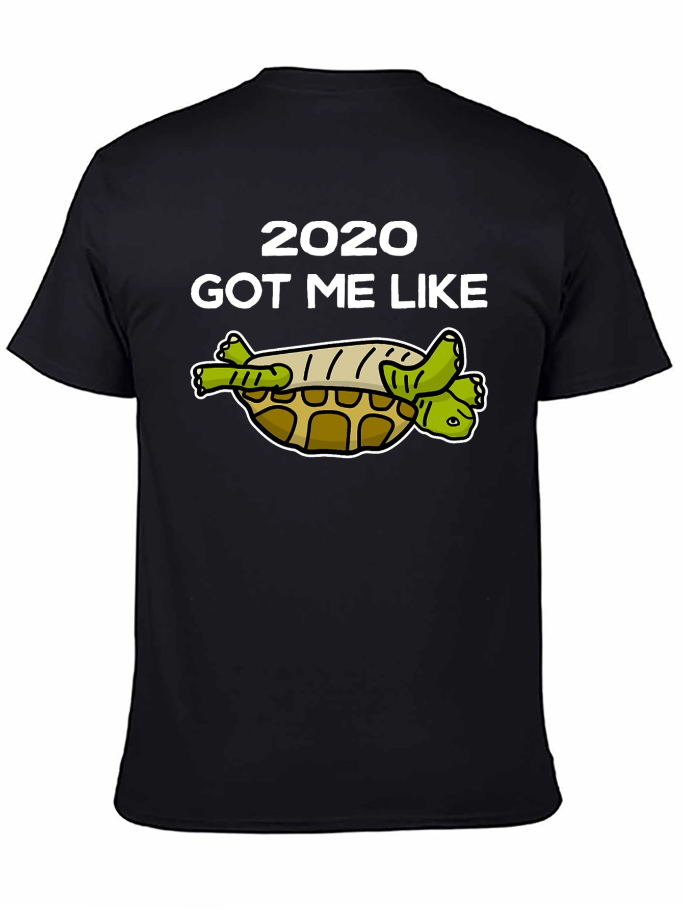 2020 Got Me Like Turtle T-Shirt