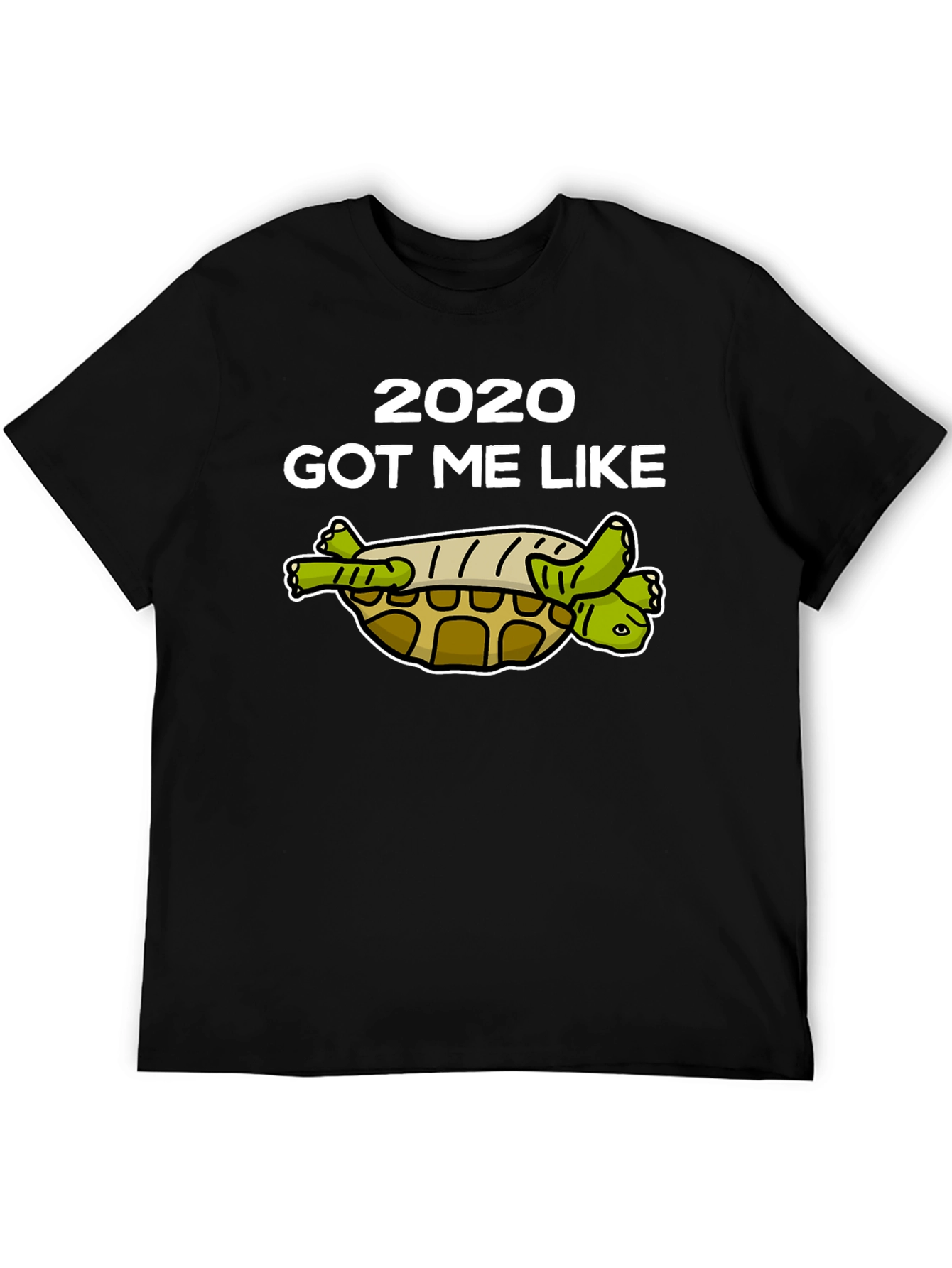 2020 Got Me Like Turtle T-Shirt