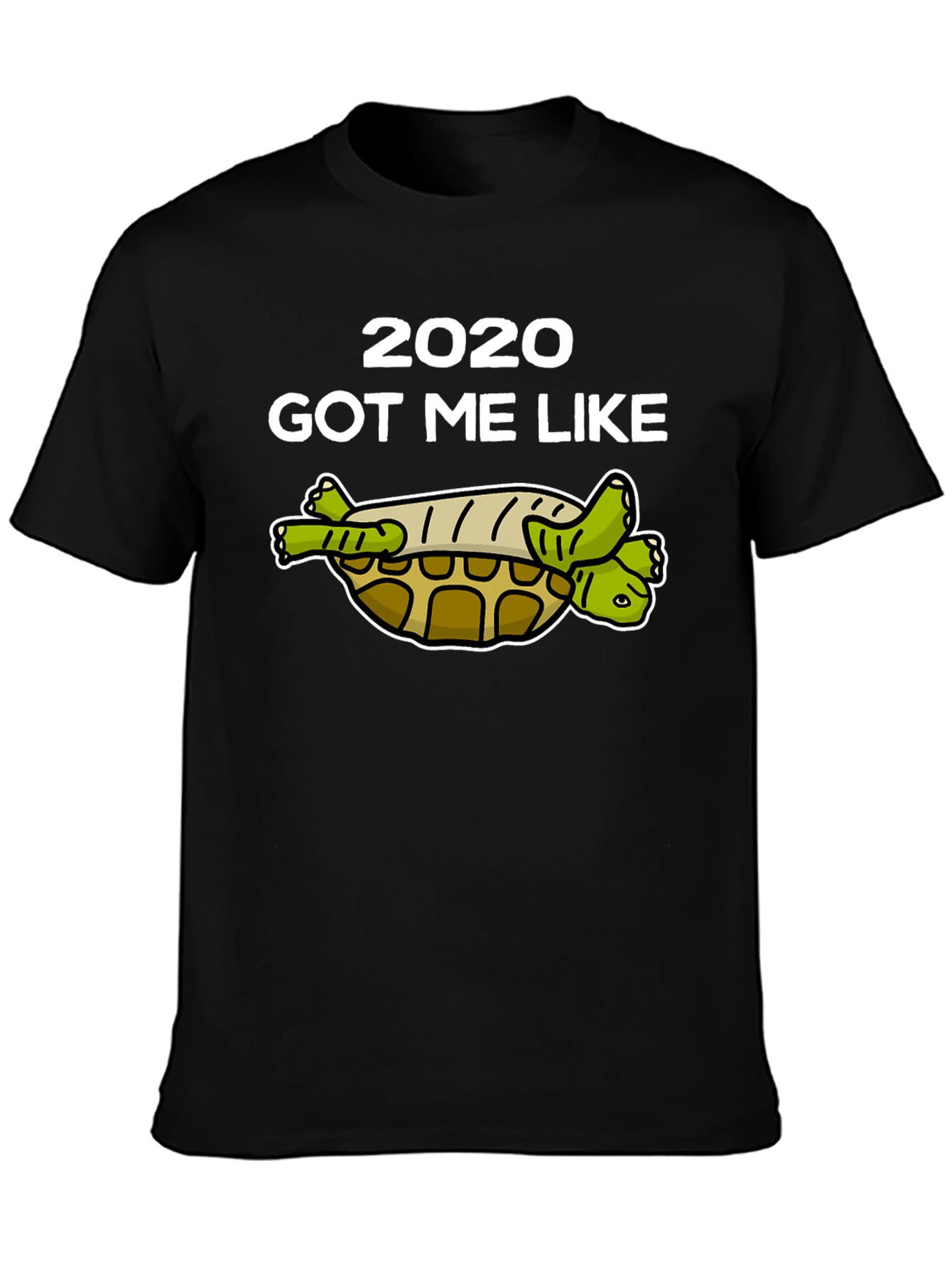 2020 Got Me Like Turtle T-Shirt