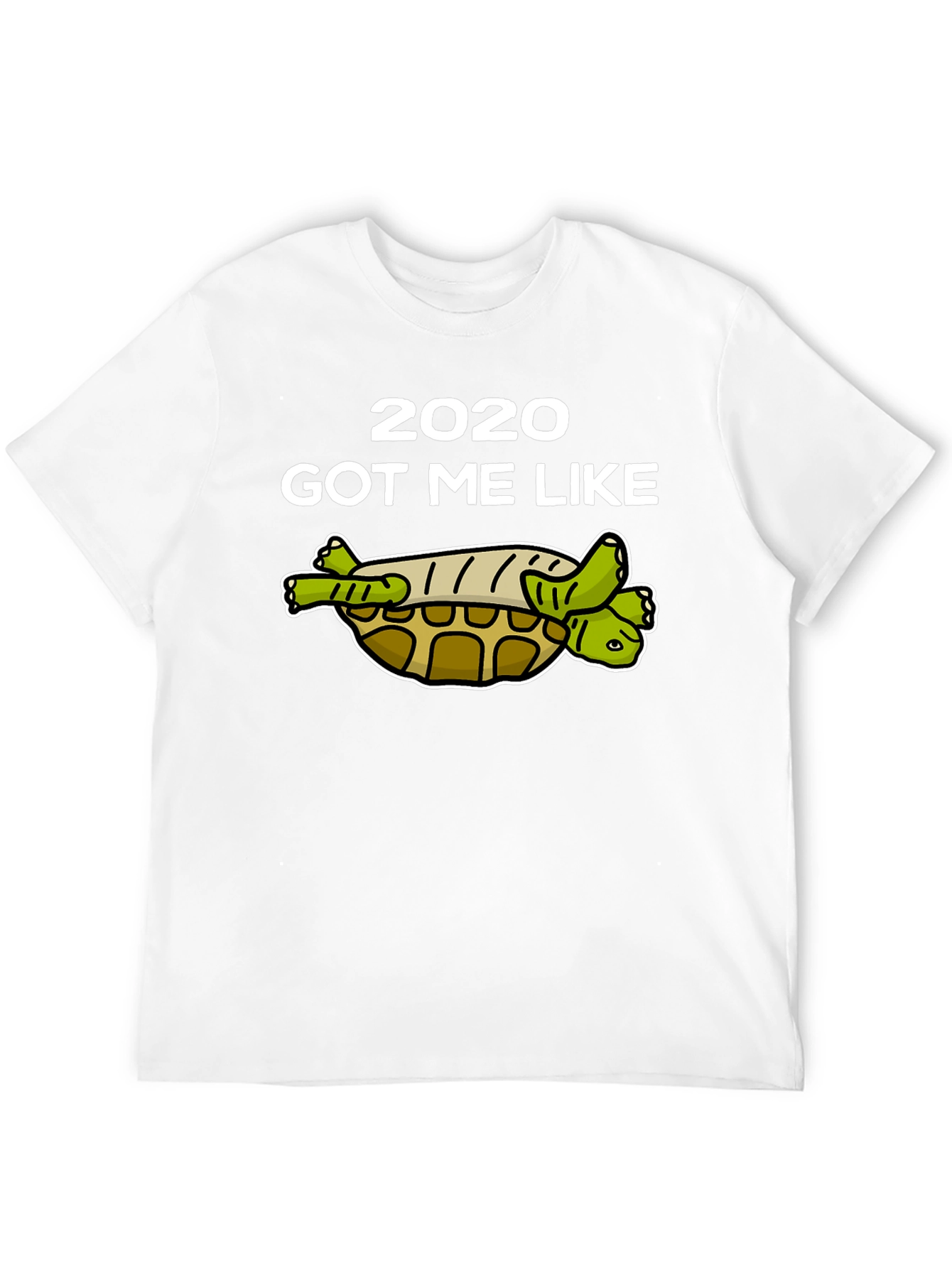 2020 Got Me Like Turtle T-Shirt
