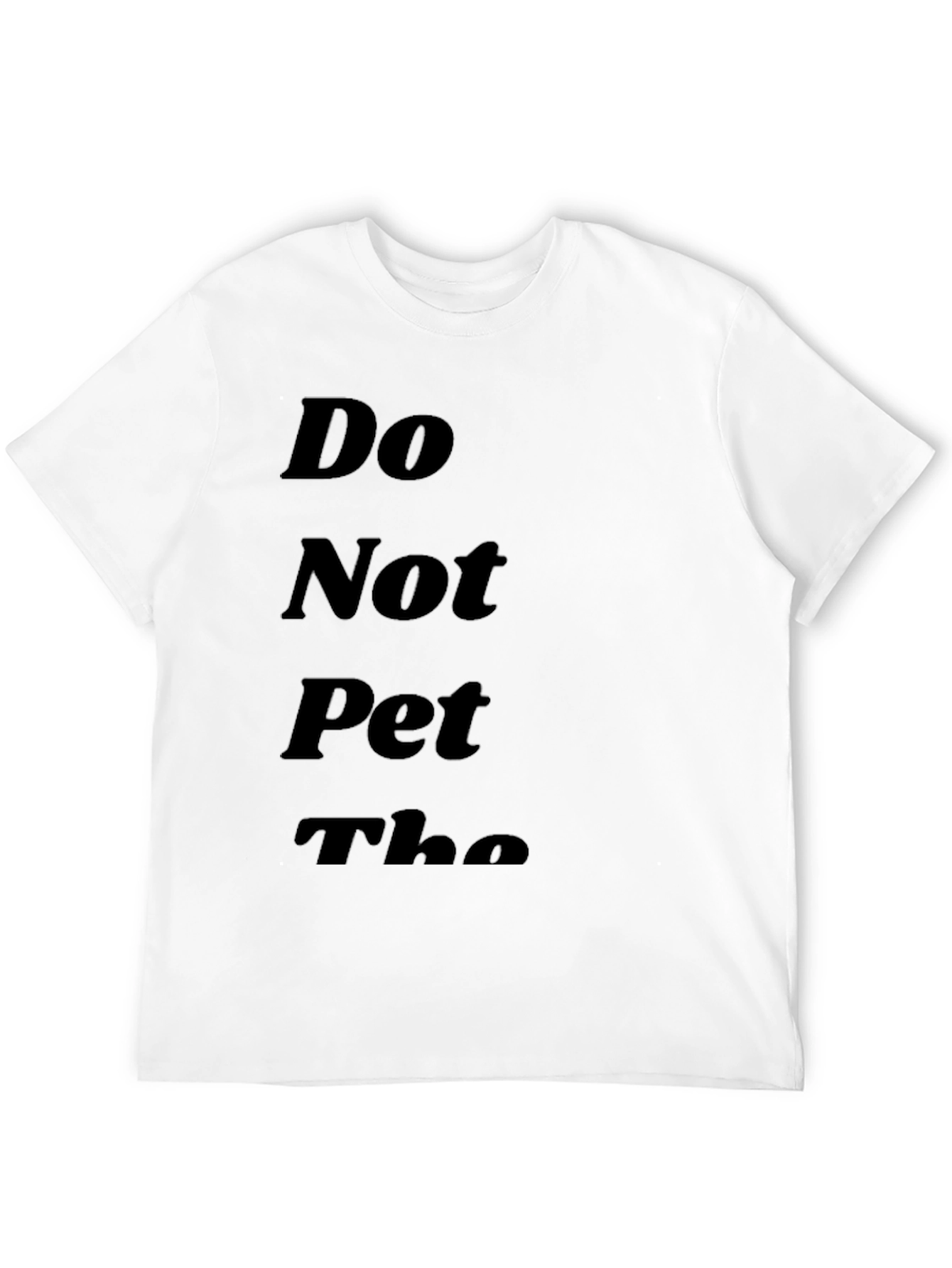 Do Not Pet the T-Shirt - Funny Novelty Tee