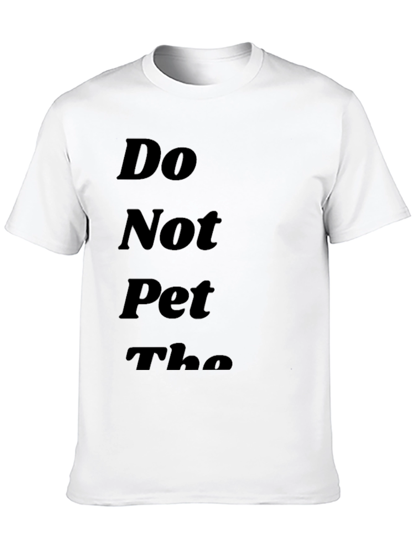 Do Not Pet the T-Shirt - Funny Novelty Tee