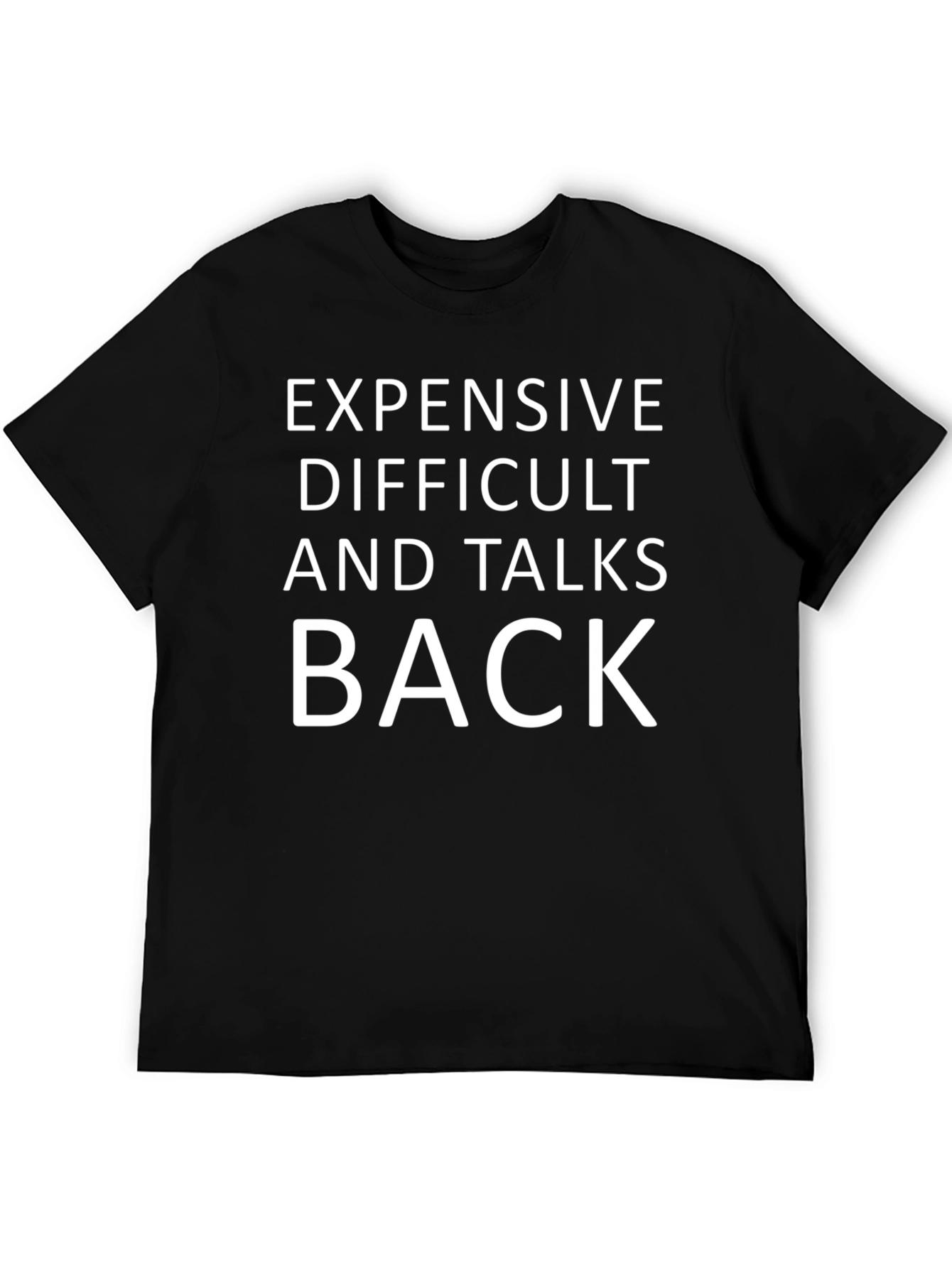 Expensive Difficult Talks Back Slogan Tee
