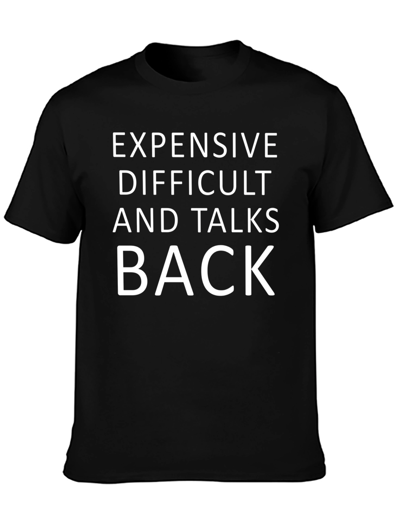 Expensive Difficult Talks Back Slogan Tee