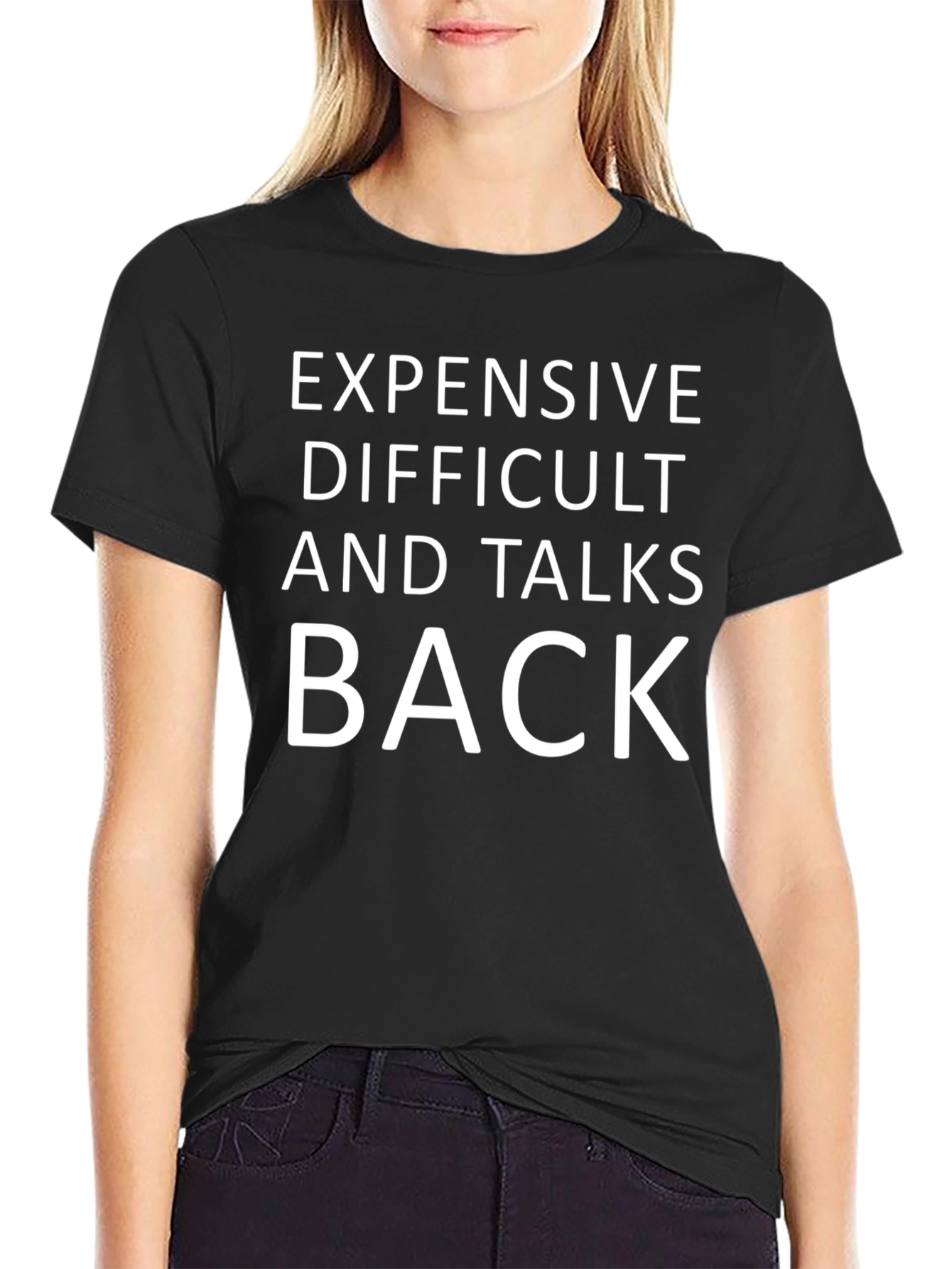 Expensive Difficult Talks Back Slogan Tee